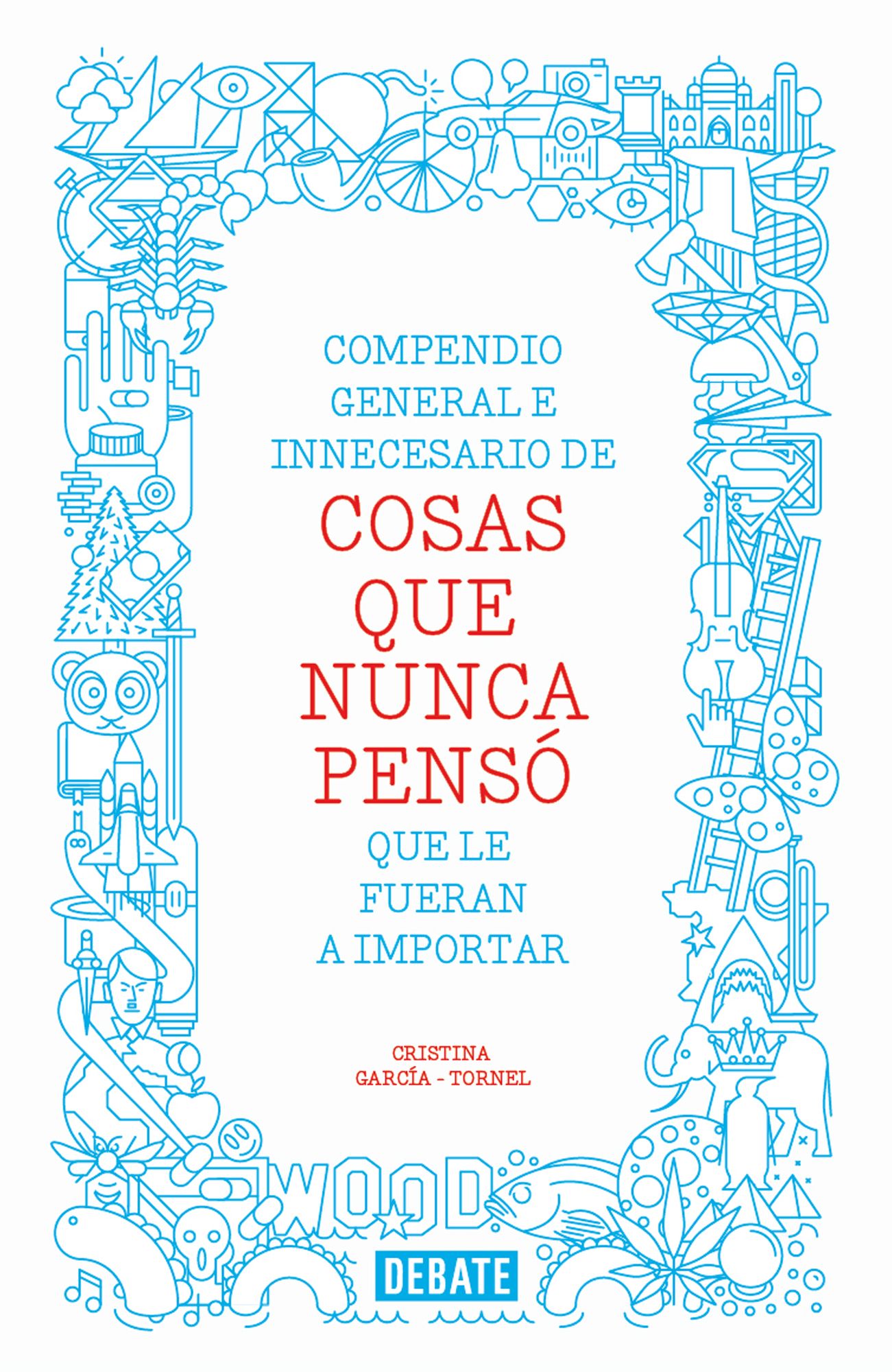 Compendio general e innecesario de cosas que nunca pensó que le fueran a importar