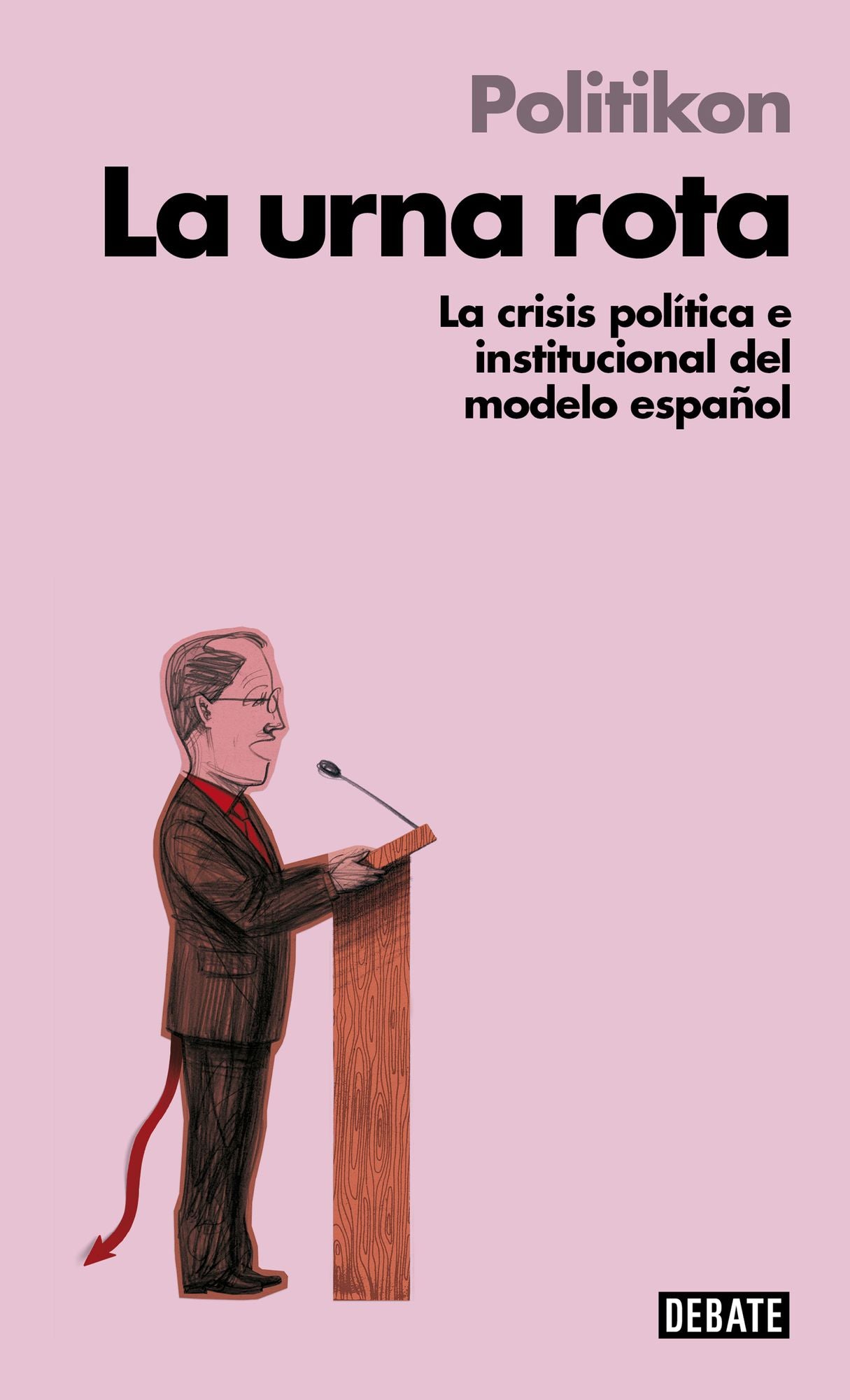La urna rota (Libros para entender la crisis): La crisis política e institucional del modelo español