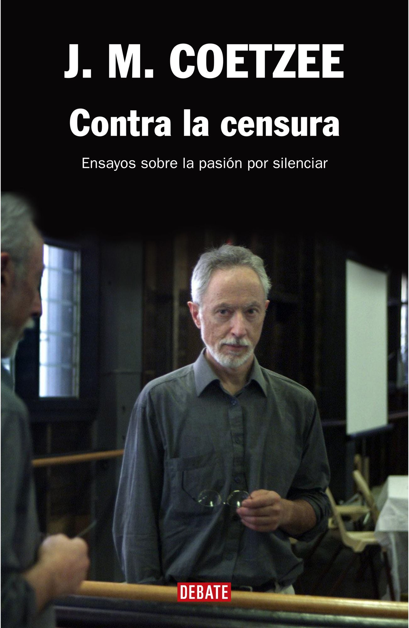 Contra la censura: Ensayos sobre la pasión por silenciar