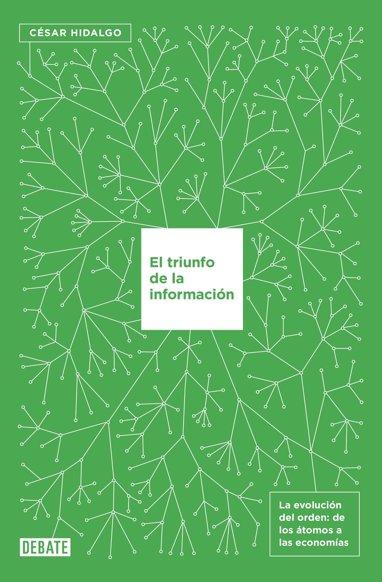 El triunfo de la información: La evolución del orden, de los átomos a las economías