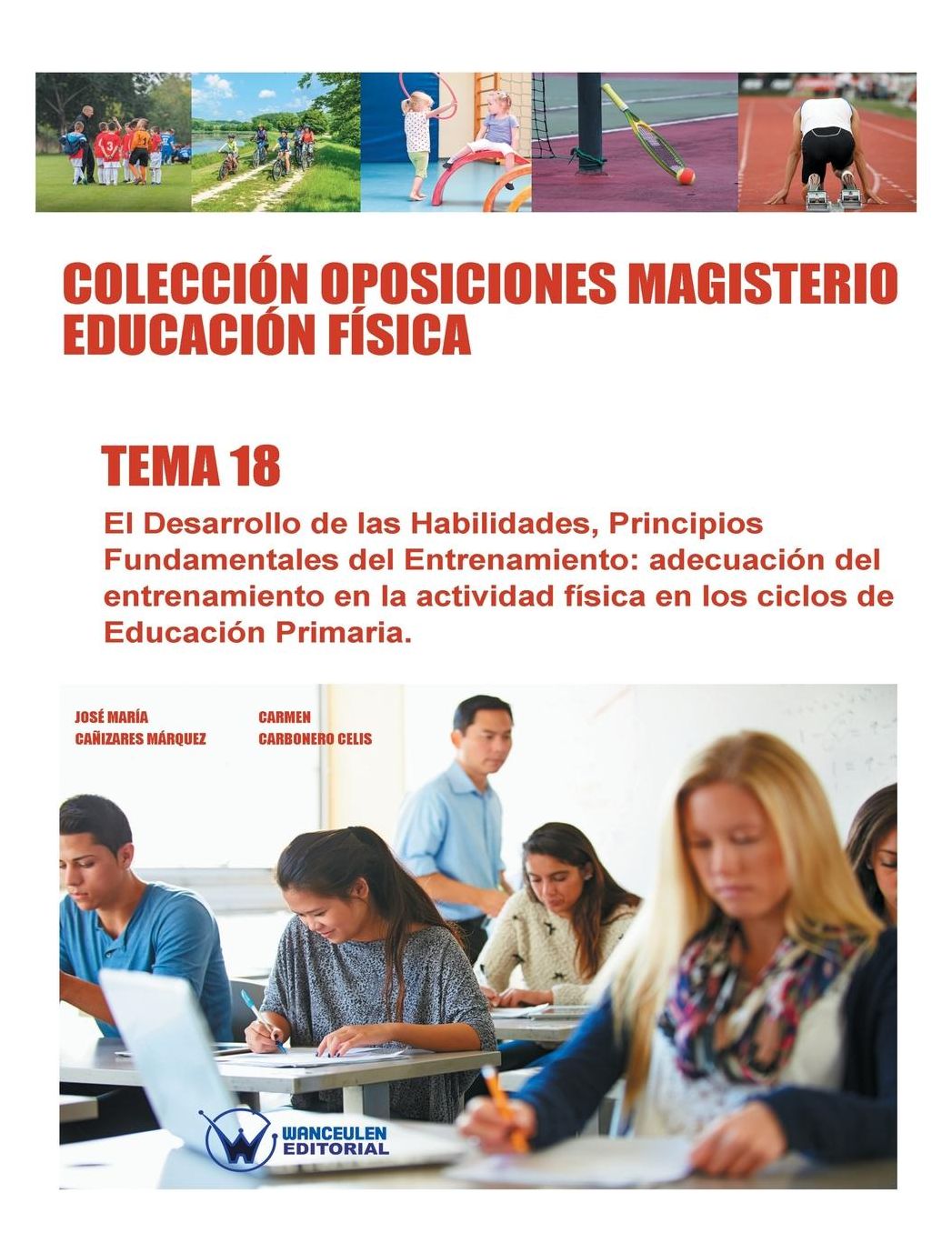 Colección Oposiciones Magisterio Educación Física. Tema 18: El desarrollo de las habilidades. Principios fundamentales del entrenamiento. Adecuación del entrenamiento en la actividad física en los ciclos de educación primaria.