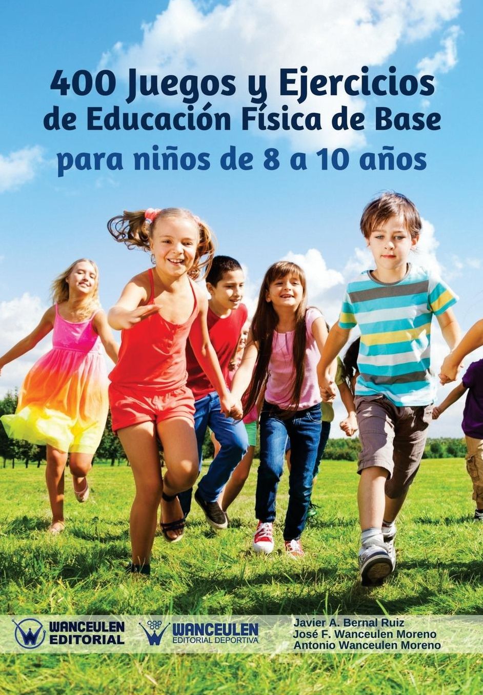 400 Juegos y Ejercicios de Educación Física de Base para niños de 8 a 10 años