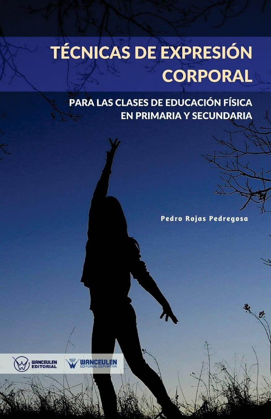 Técnicas de expresión corporal: Para las clases de Educación Física de Primaria y Secundaria