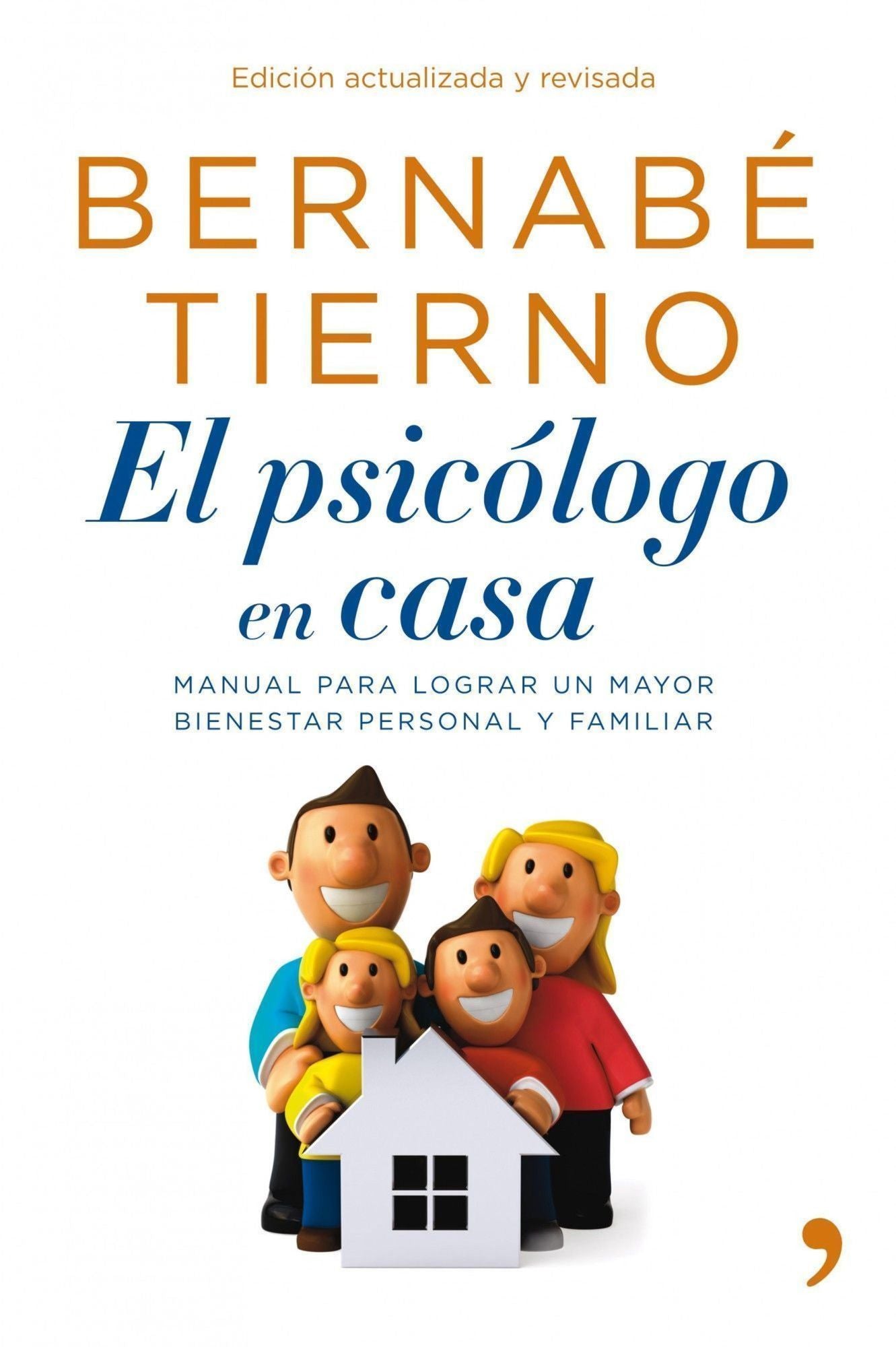 El psicólogo en casa: Manual para lograr un mayor bienestar personal y familiar