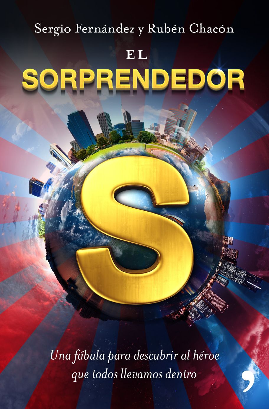 El Sorprendedor: Una fábula para descubrir el héroe que todos llevamos dentro