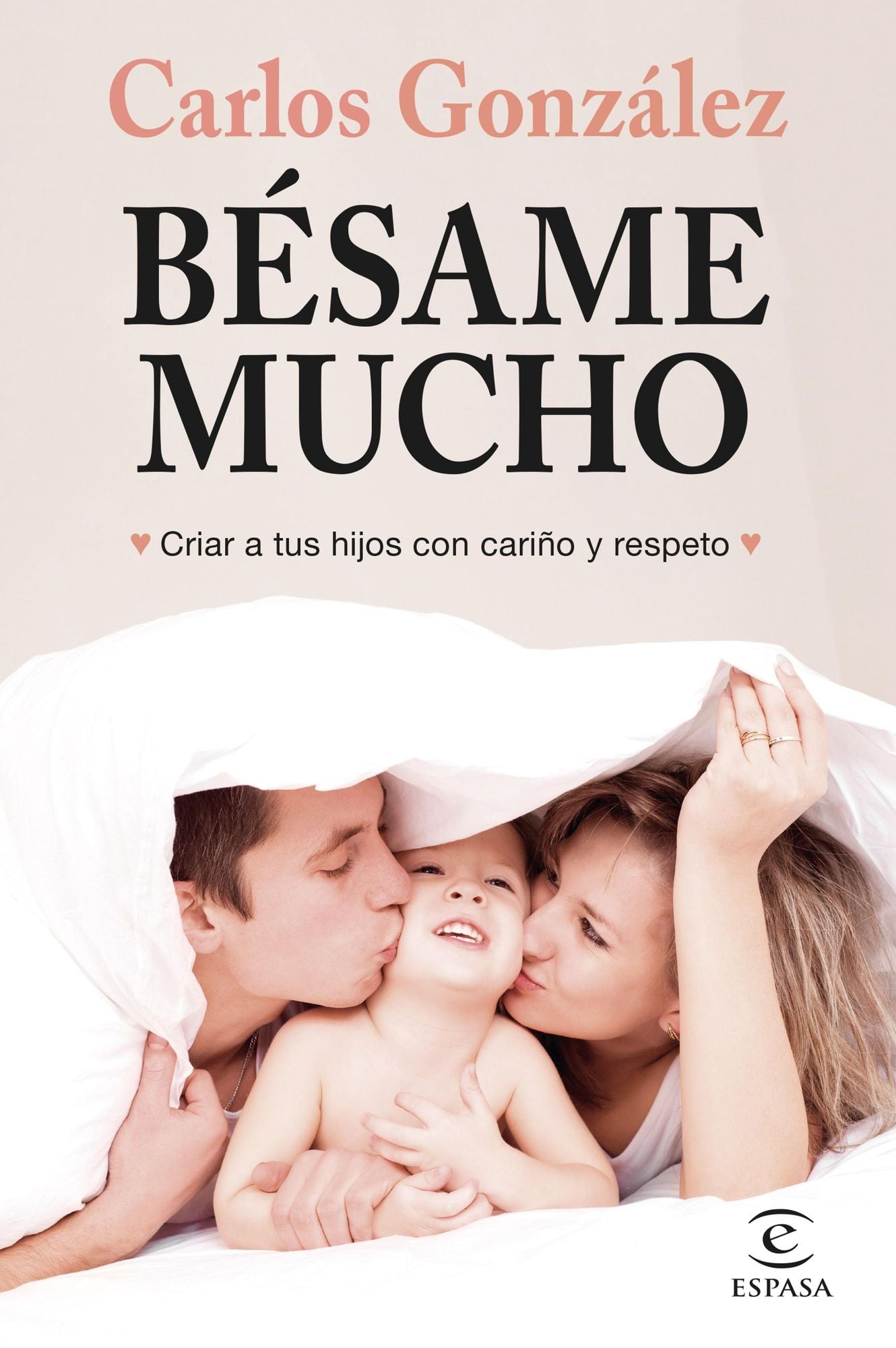 Bésame mucho: Cómo criar a tus hijos con amor