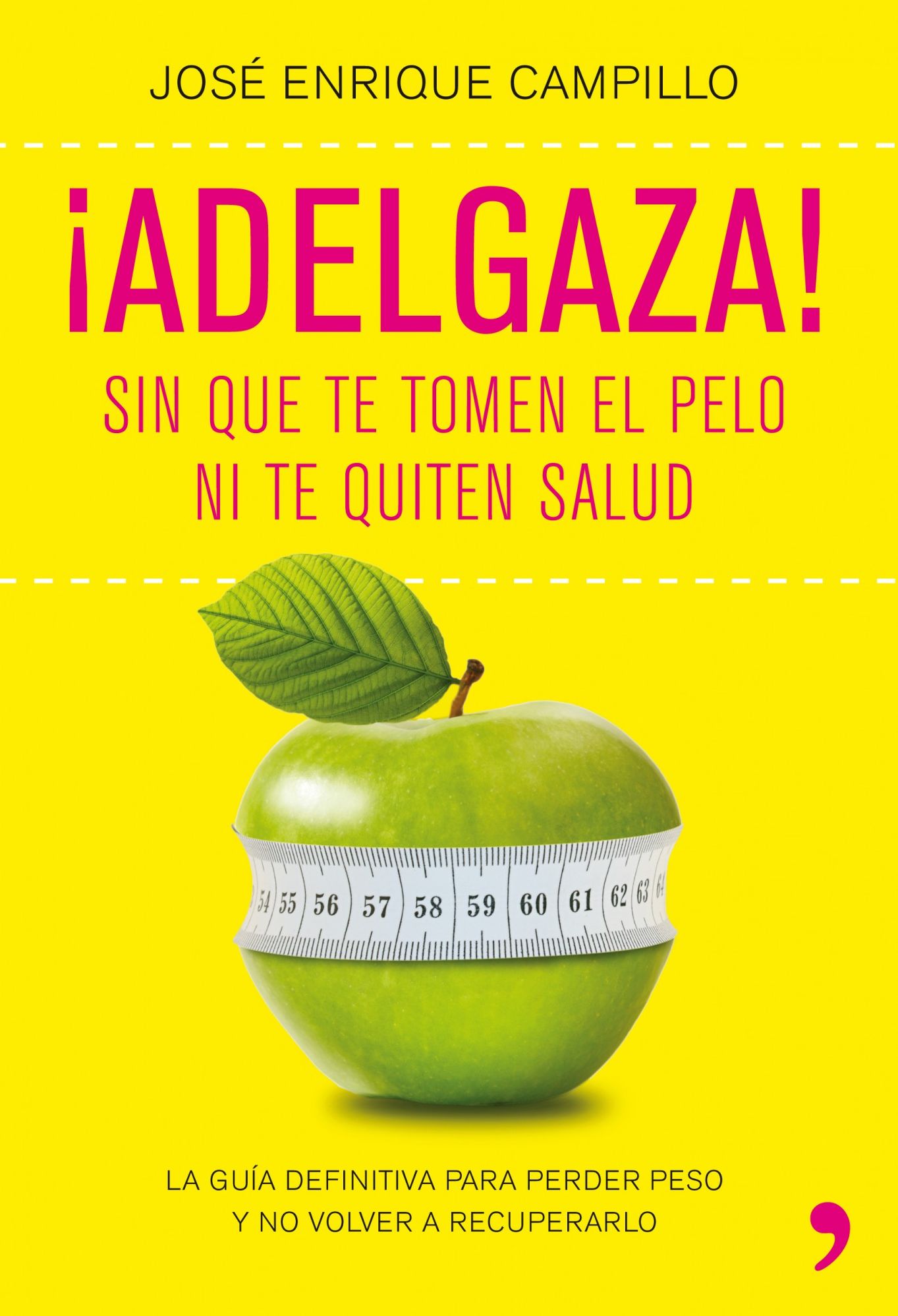 Adelgaza!: Sin que te tomen el pelo ni te quiten salud
