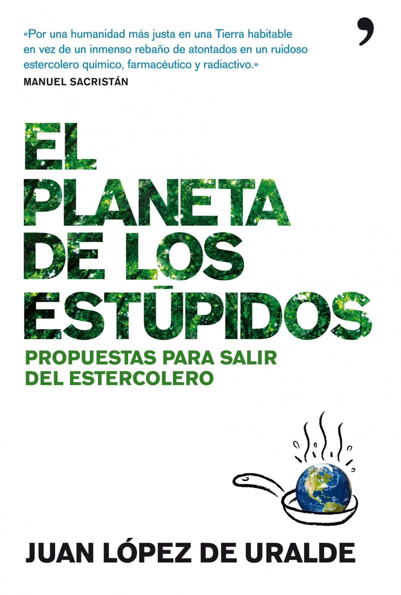 El planeta de los estúpidos: Propuestas para salir del estercolero