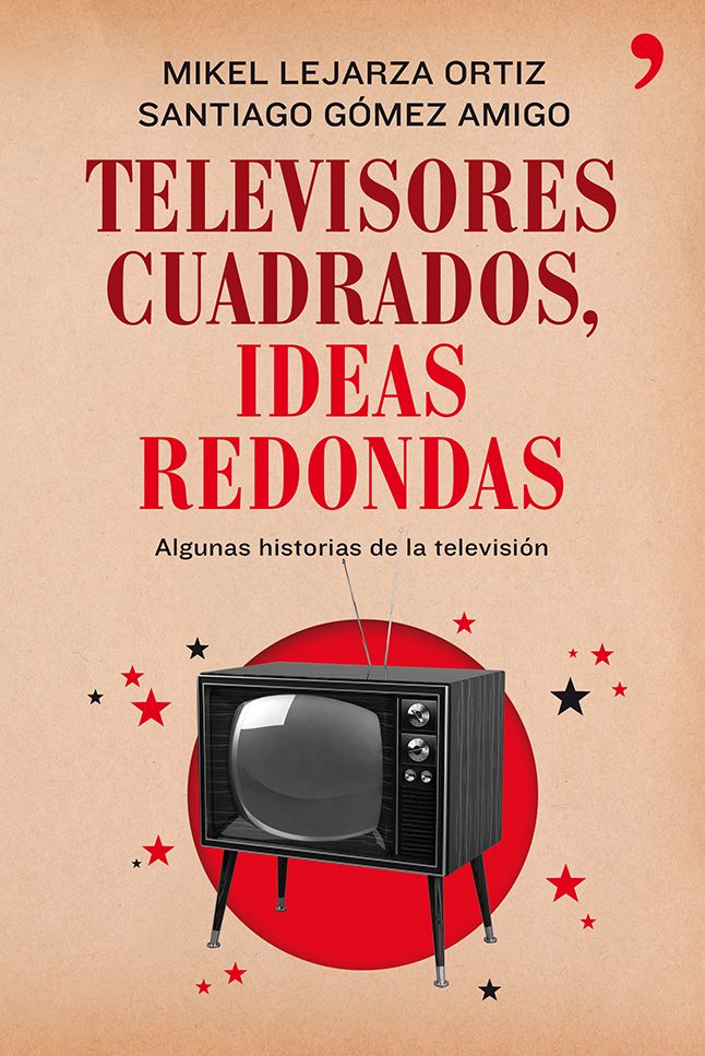 Televisores cuadrados, ideas redondas: Algunas historias de la televisión