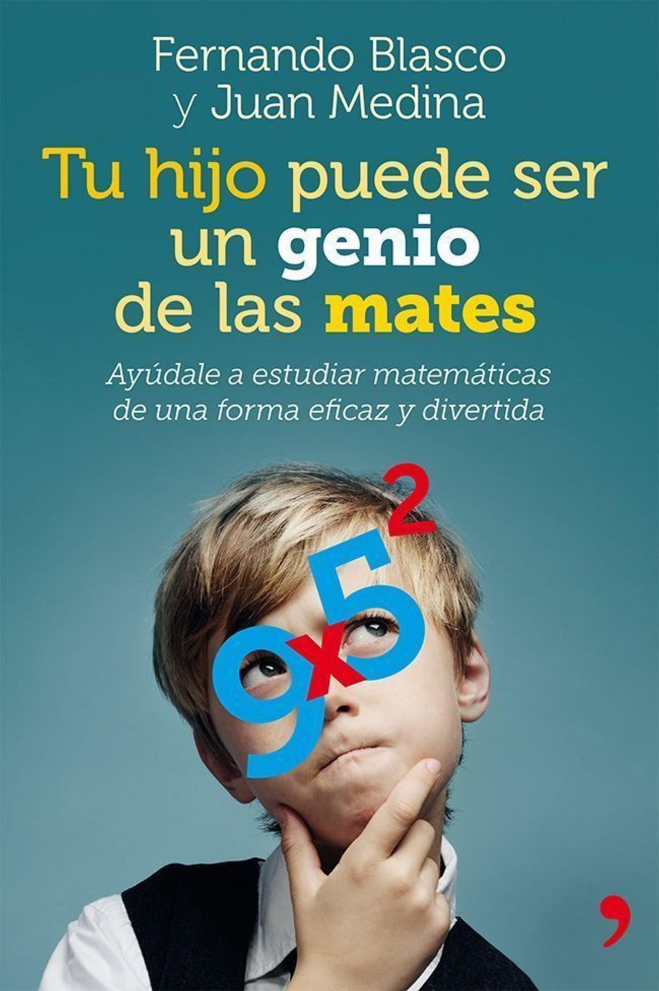 Tu hijo puede ser un genio de las mates: Ayúdale a estudiar matemáticas de una forma eficaz y divertida