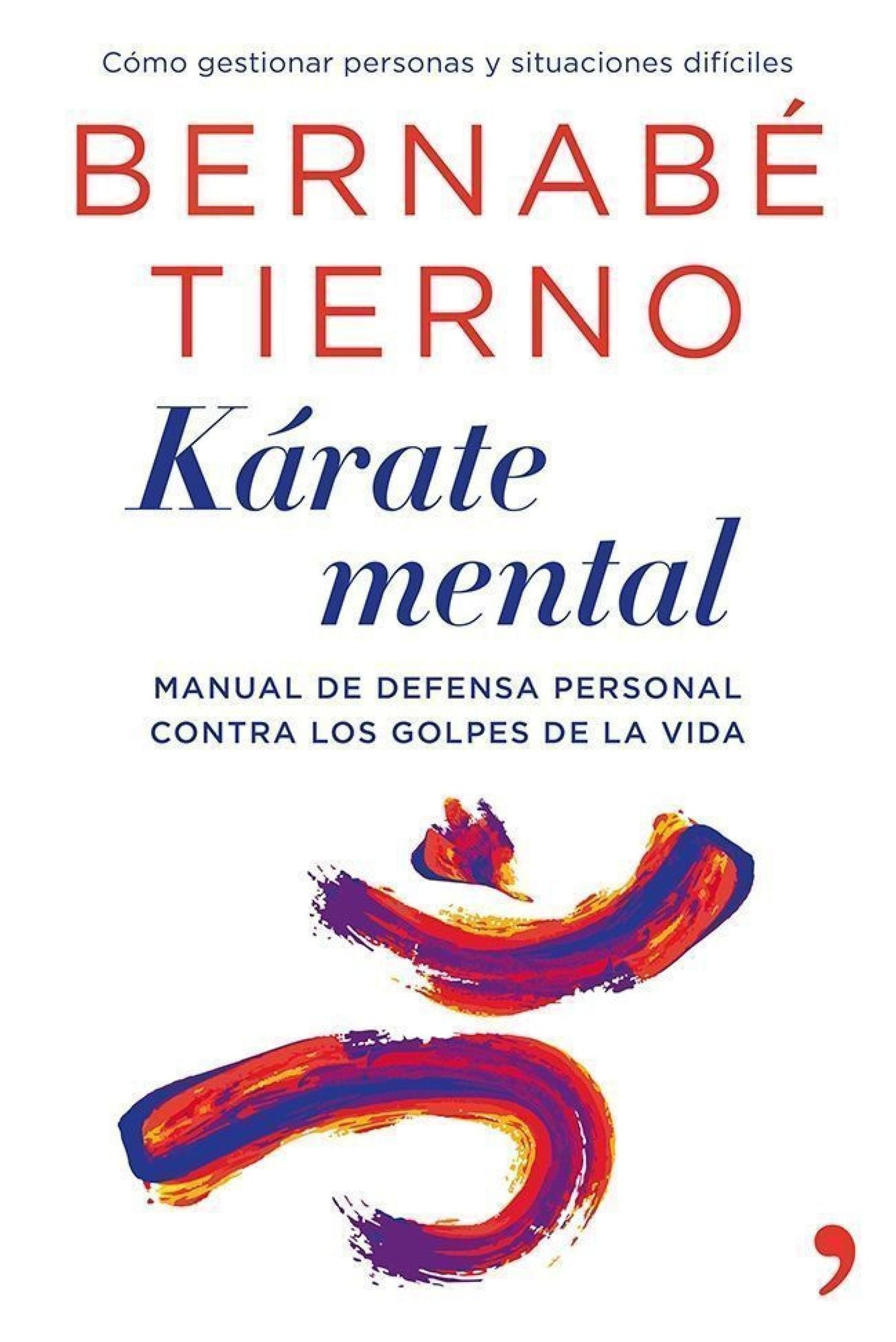 Kárate mental: Manual de defensa personal contra los golpes de la vida
