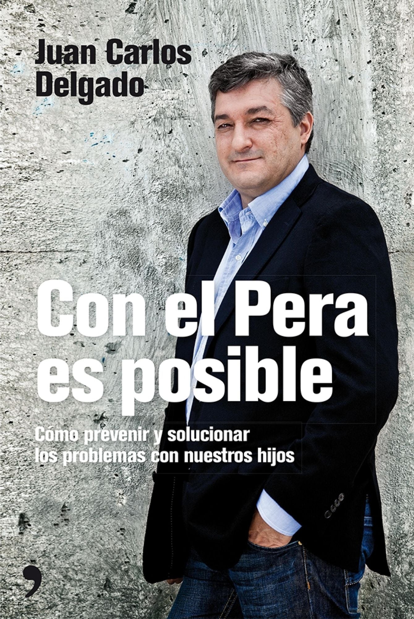 Con el Pera es posible: Cómo prevenir y solucionar los problemas con nuestros hijos
