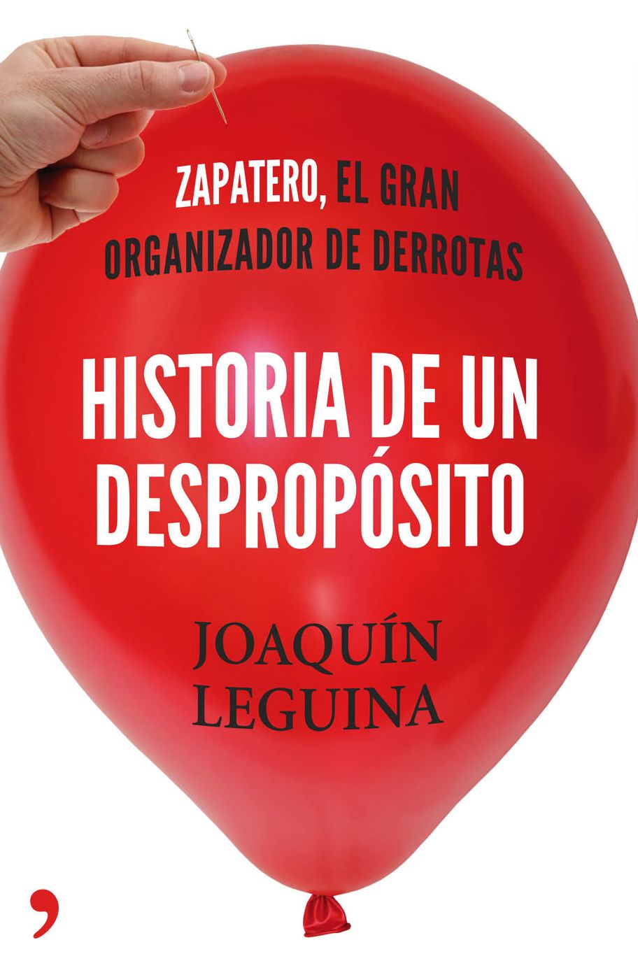 Historia de un despropósito: Zapatero, el gran organizador de derrotas