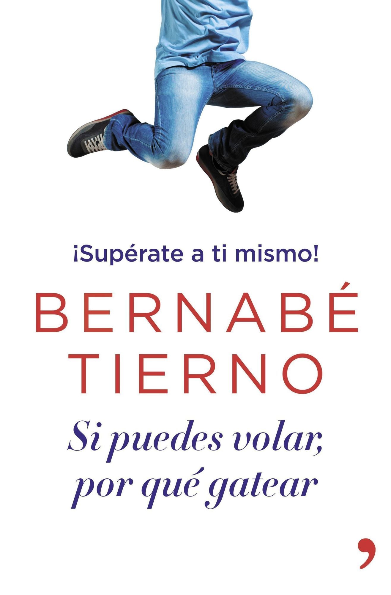 Si puedes volar, por qué gatear: Supérate a ti mismo!