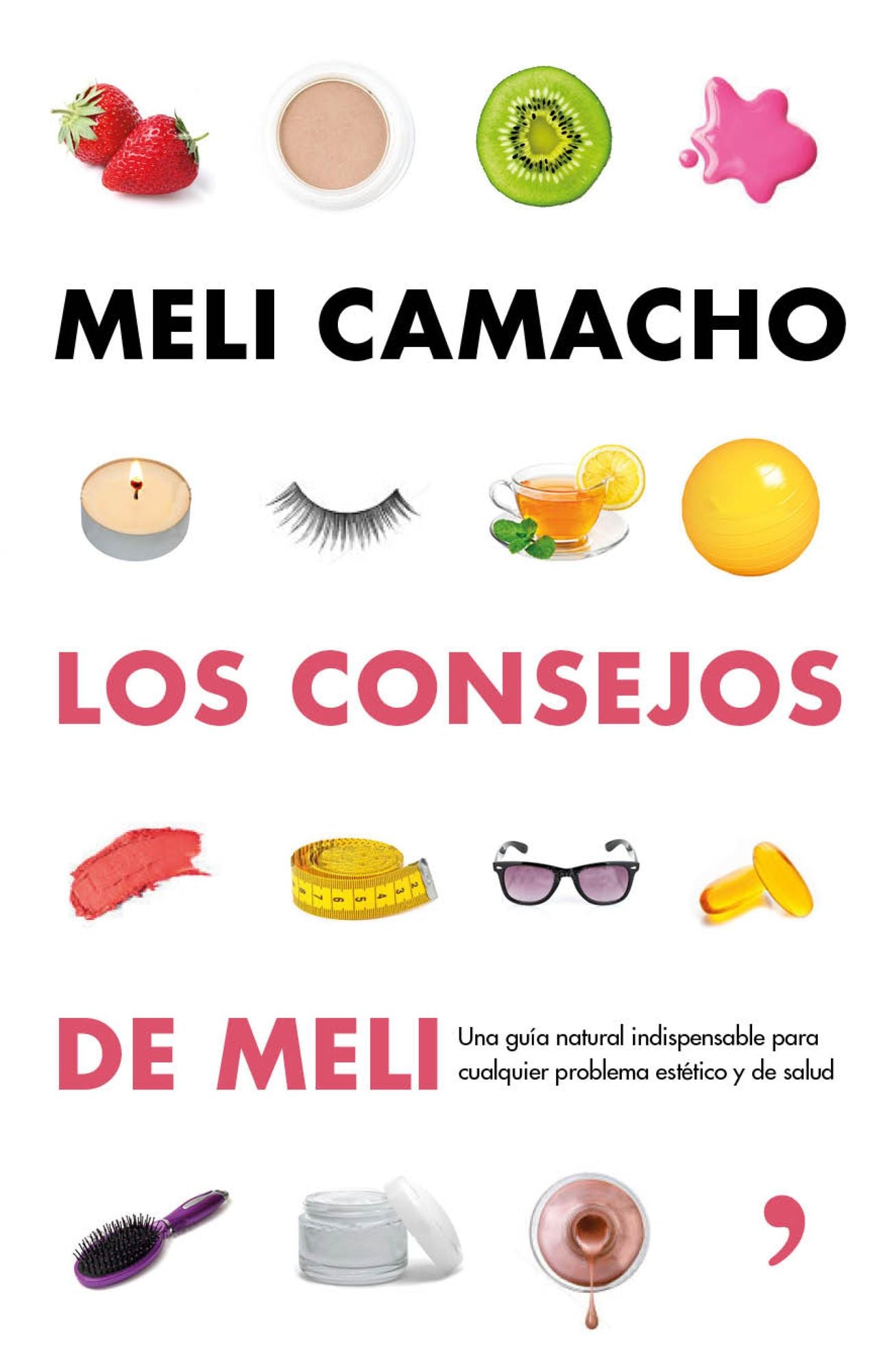 Los consejos de Meli: Una guía natural indispensable para mejorar tu aspecto y tu salud