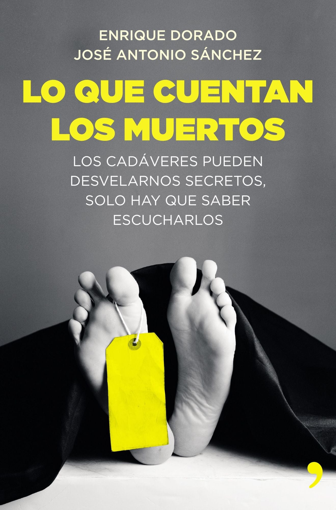 Lo que cuentan los muertos: Los cadáveres pueden desvelarnos secretos; solo hay que saber escucharlos