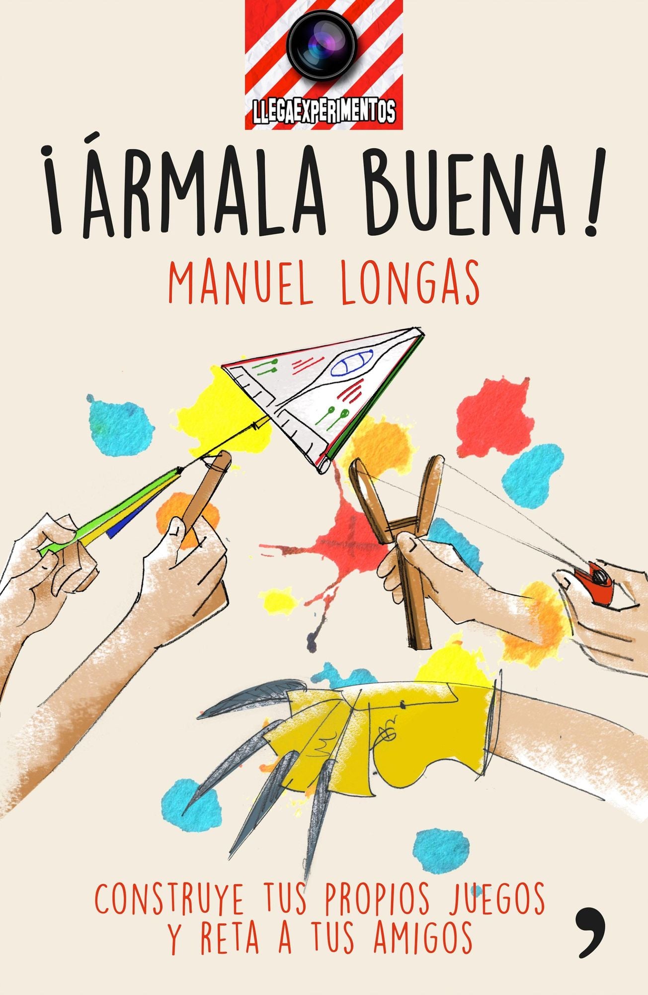 Ármala buena!: Construye tus propios juegos y reta a tus amigos