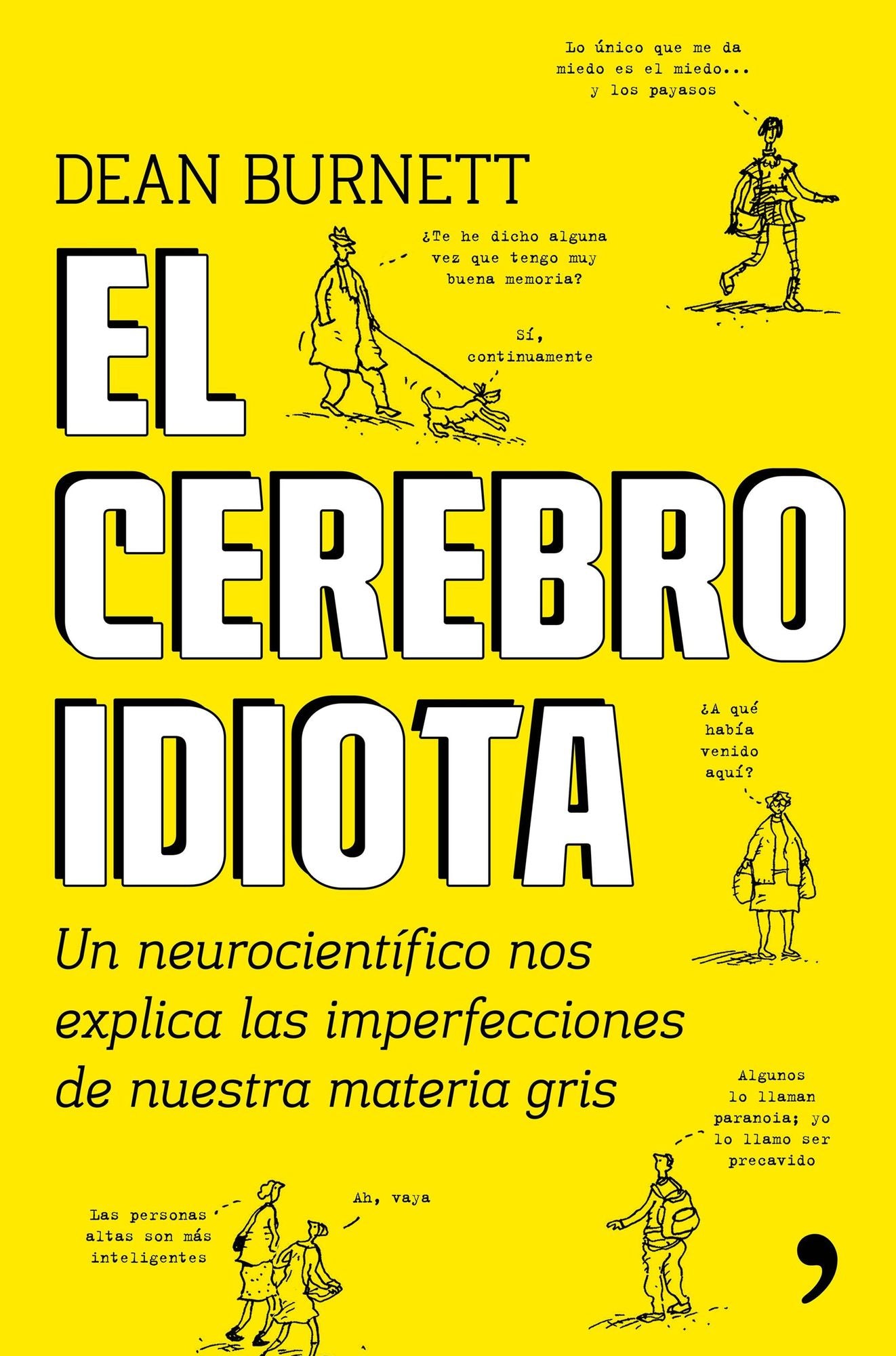 El cerebro idiota: Un neurocientífico nos explica las imperfecciones de nuestra materia gris