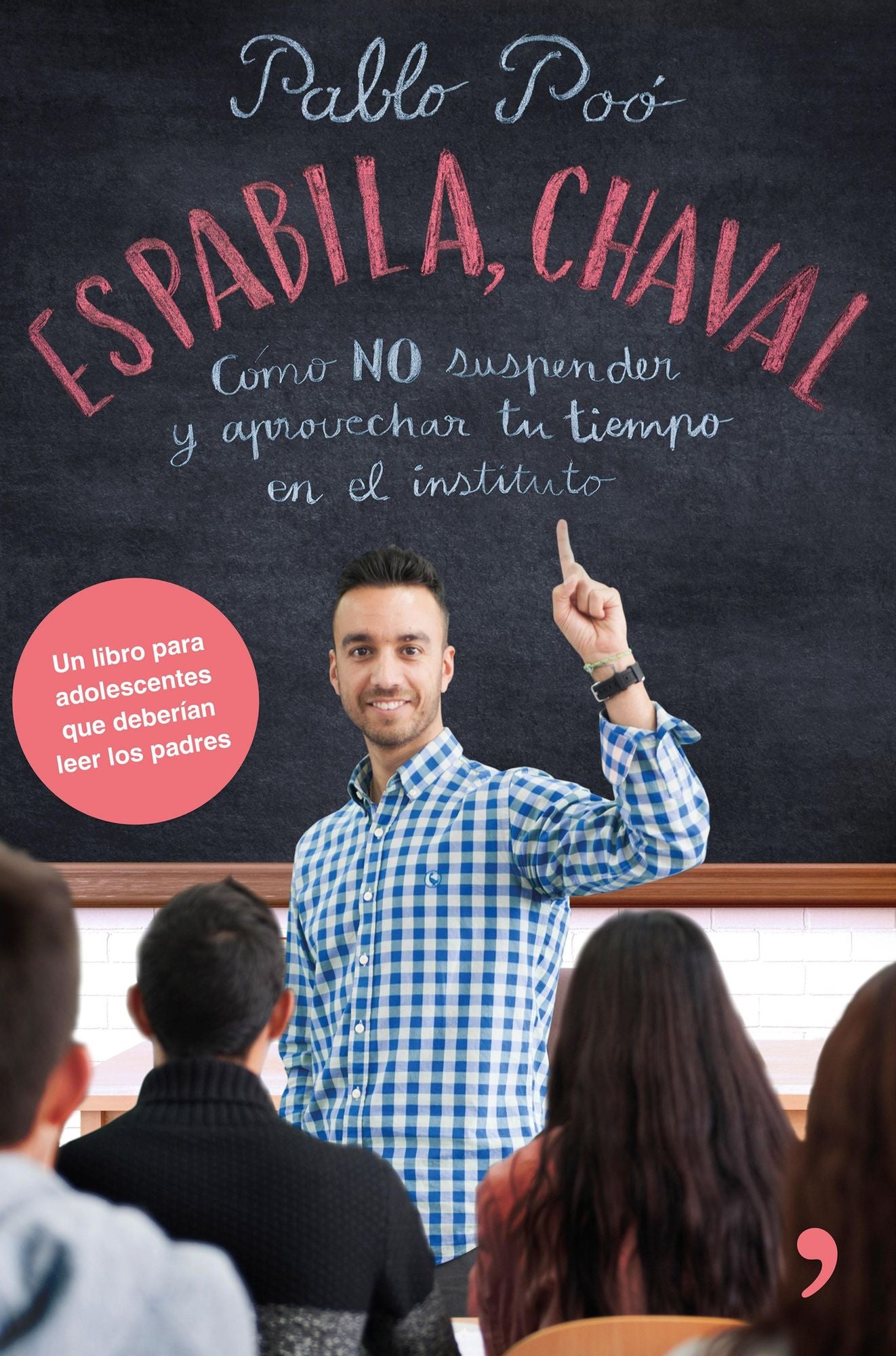 Espabila chaval: Cómo NO suspender y aprovechar tu tiempo en el instituto