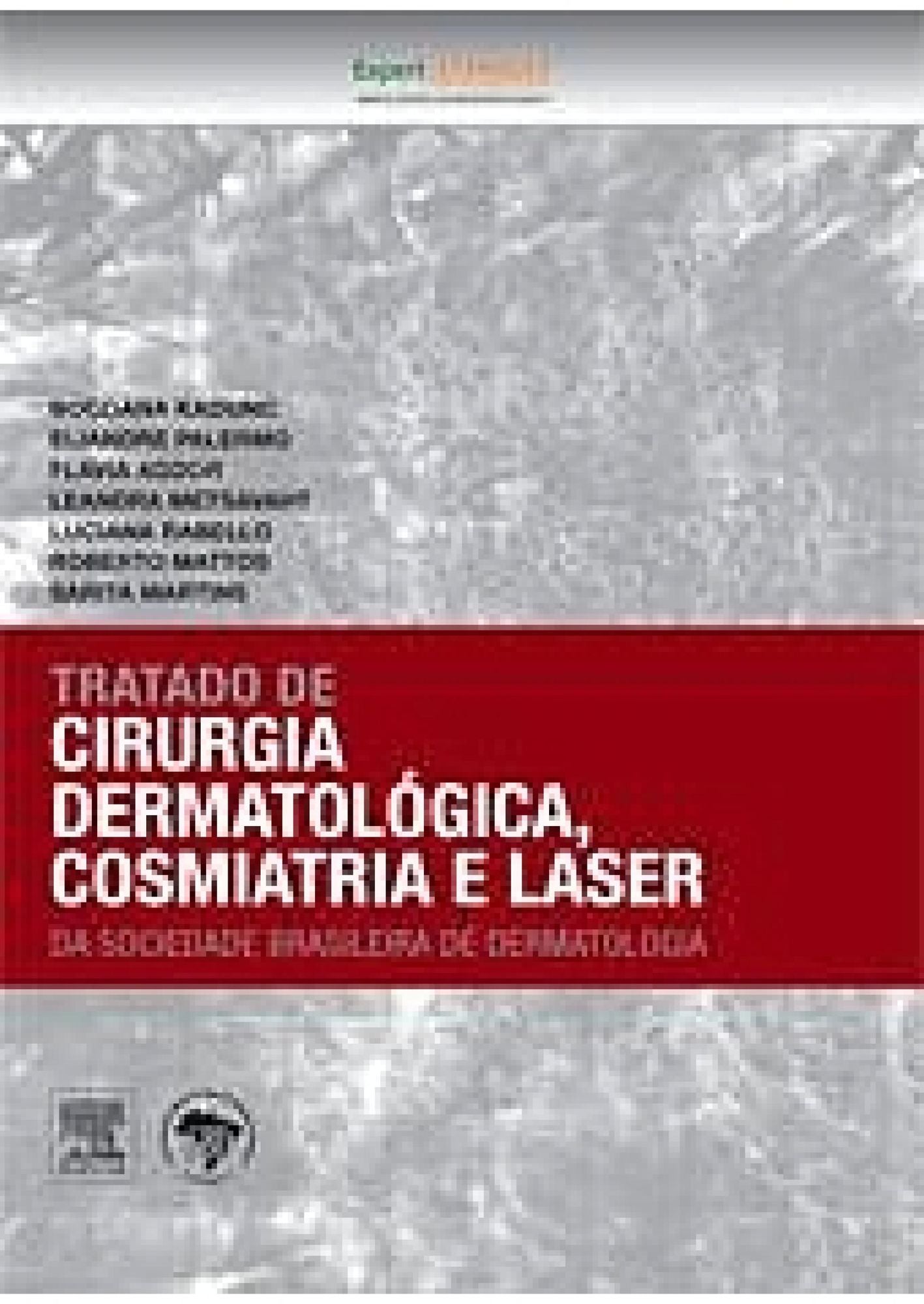 Tratado de Cirurgia Dermatológica, Cosmiatria e Laser da SBD-: Tratado de Cirurgia Dermatológica, Cosmiatria e Laser da SBD