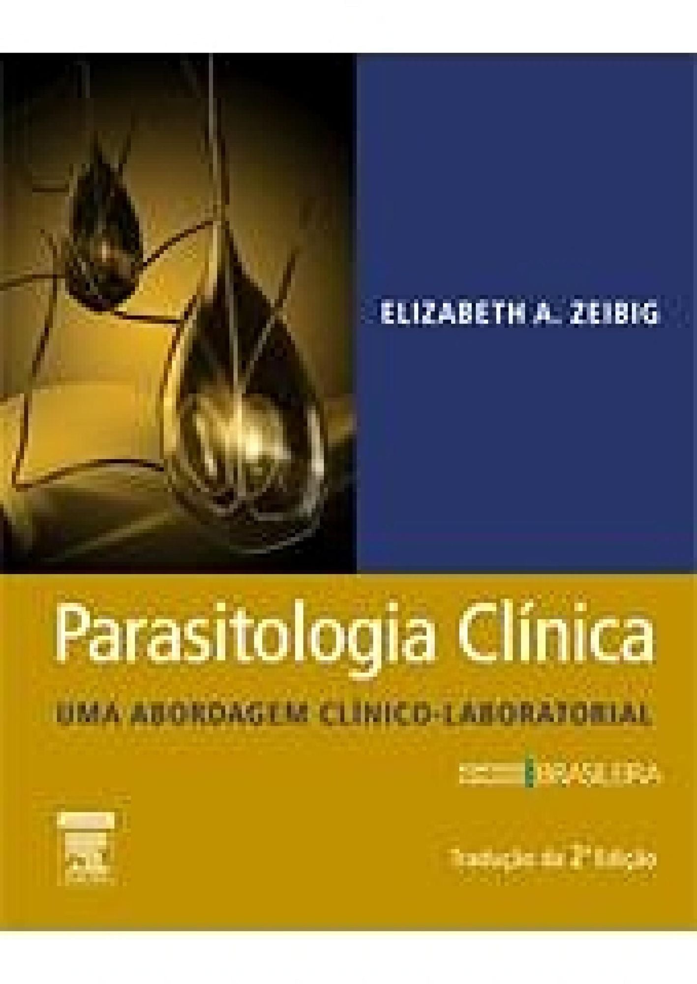 Parasitologia Clínica: Uma abordagem clínico- laboratorial