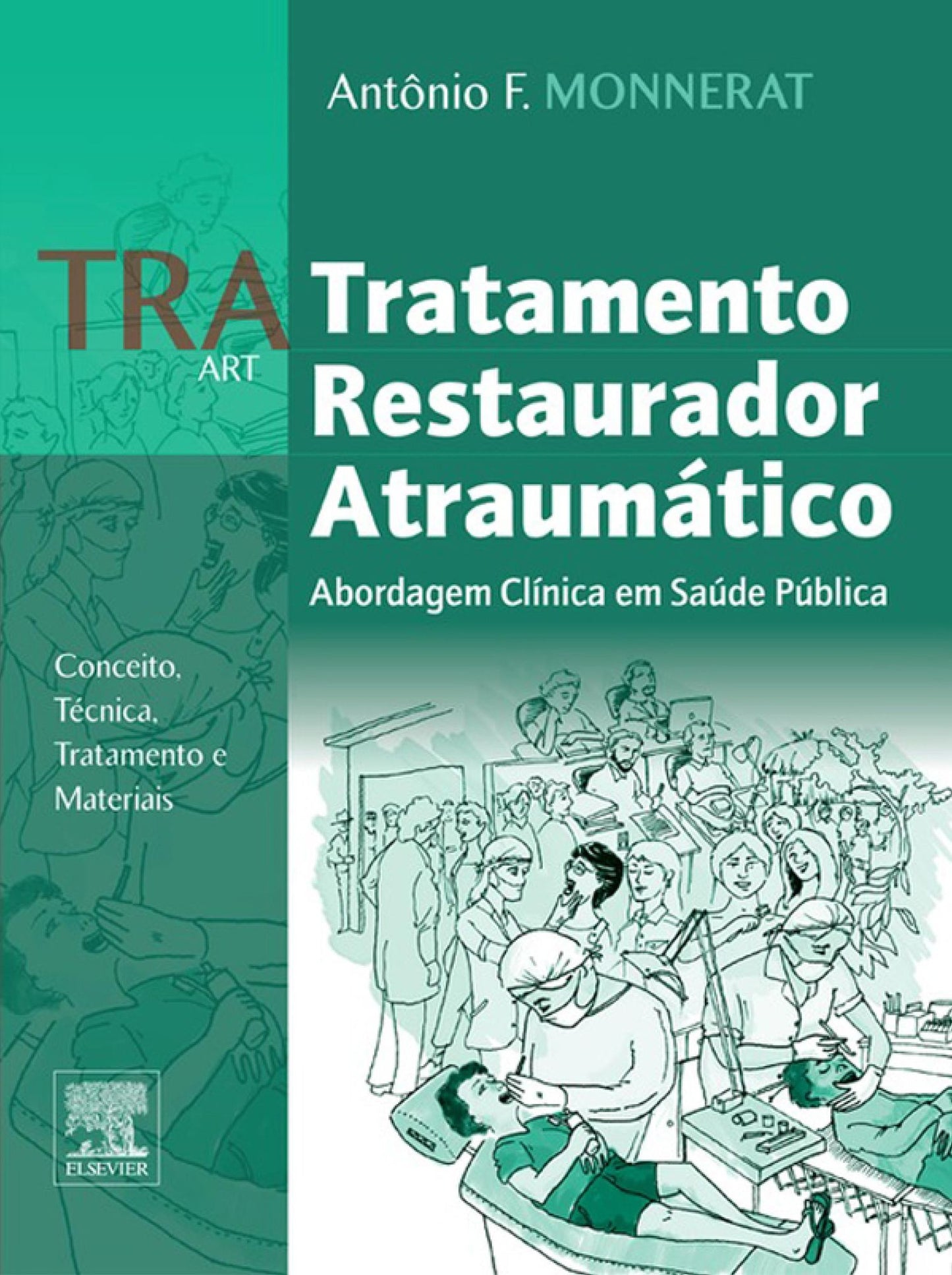 TRA - Tratamento Restaurador Atraumático: Abordagem Clínica em Saúde Pública - Conceito,Técnica, Tratamento e Materiais