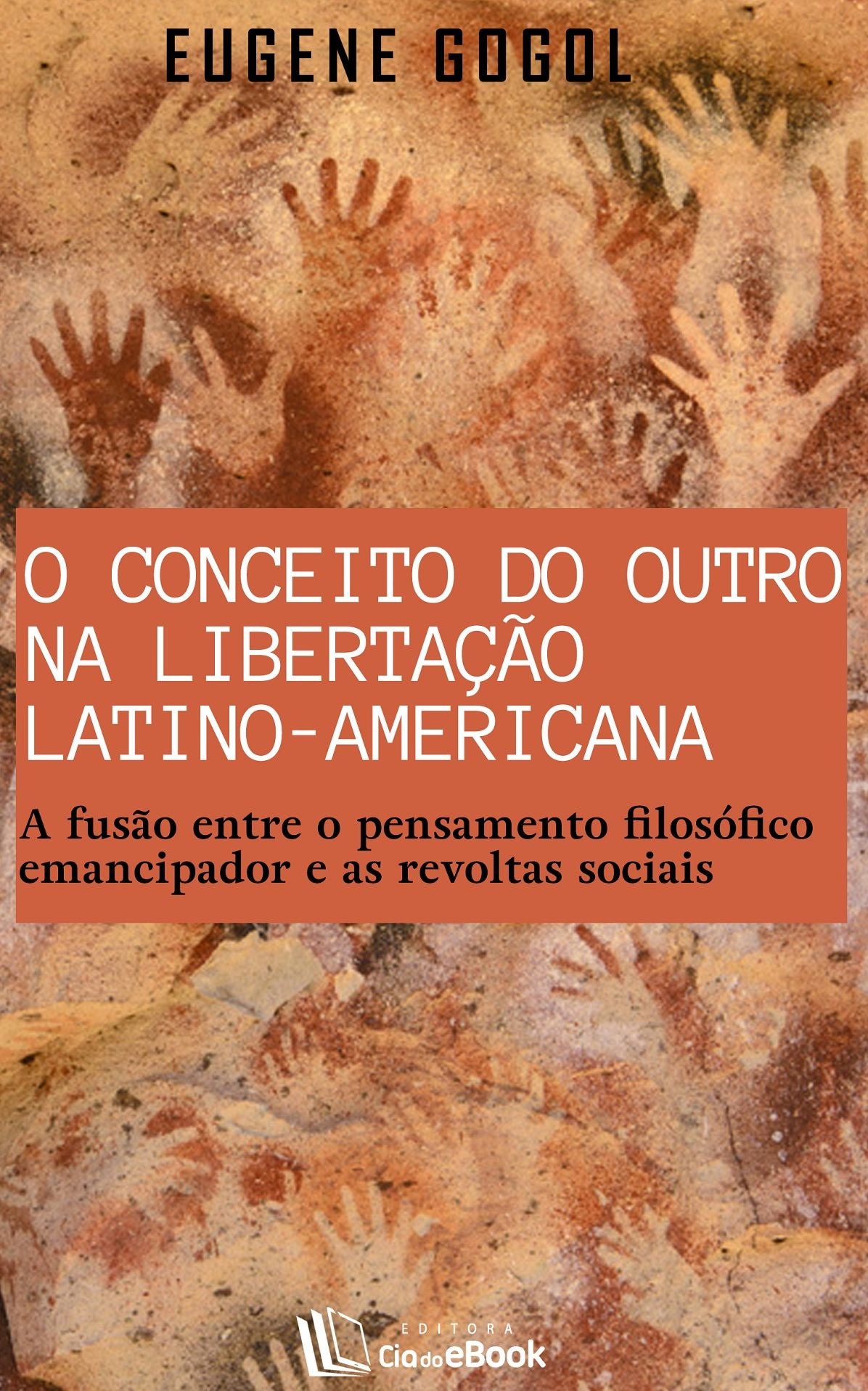 O conceito do outro na libertação latino-americana : A fusão entre o pensamento filosófico emancipador e as revoltas sociais