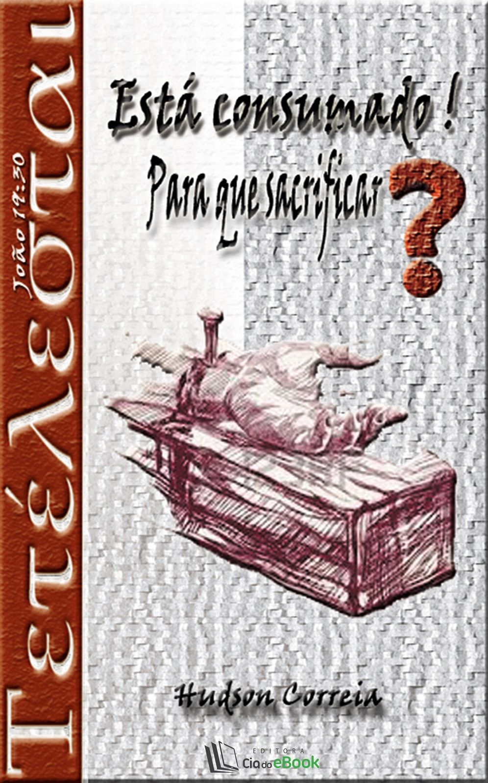 Está consumado! Para que sacrificar?