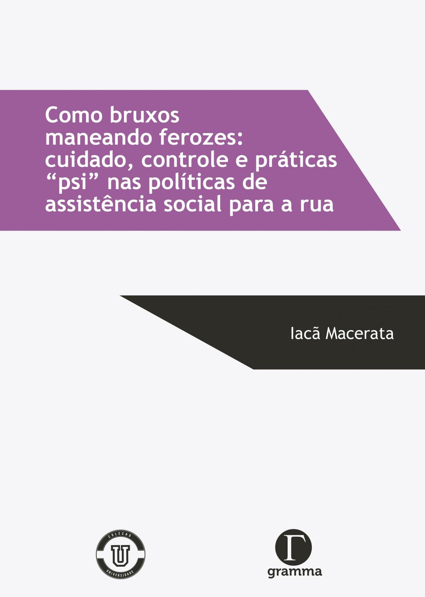 Como Bruxos maneando ferozes : Cuidado, controle e práticas "psi" nas políticas de assistência social para a rua