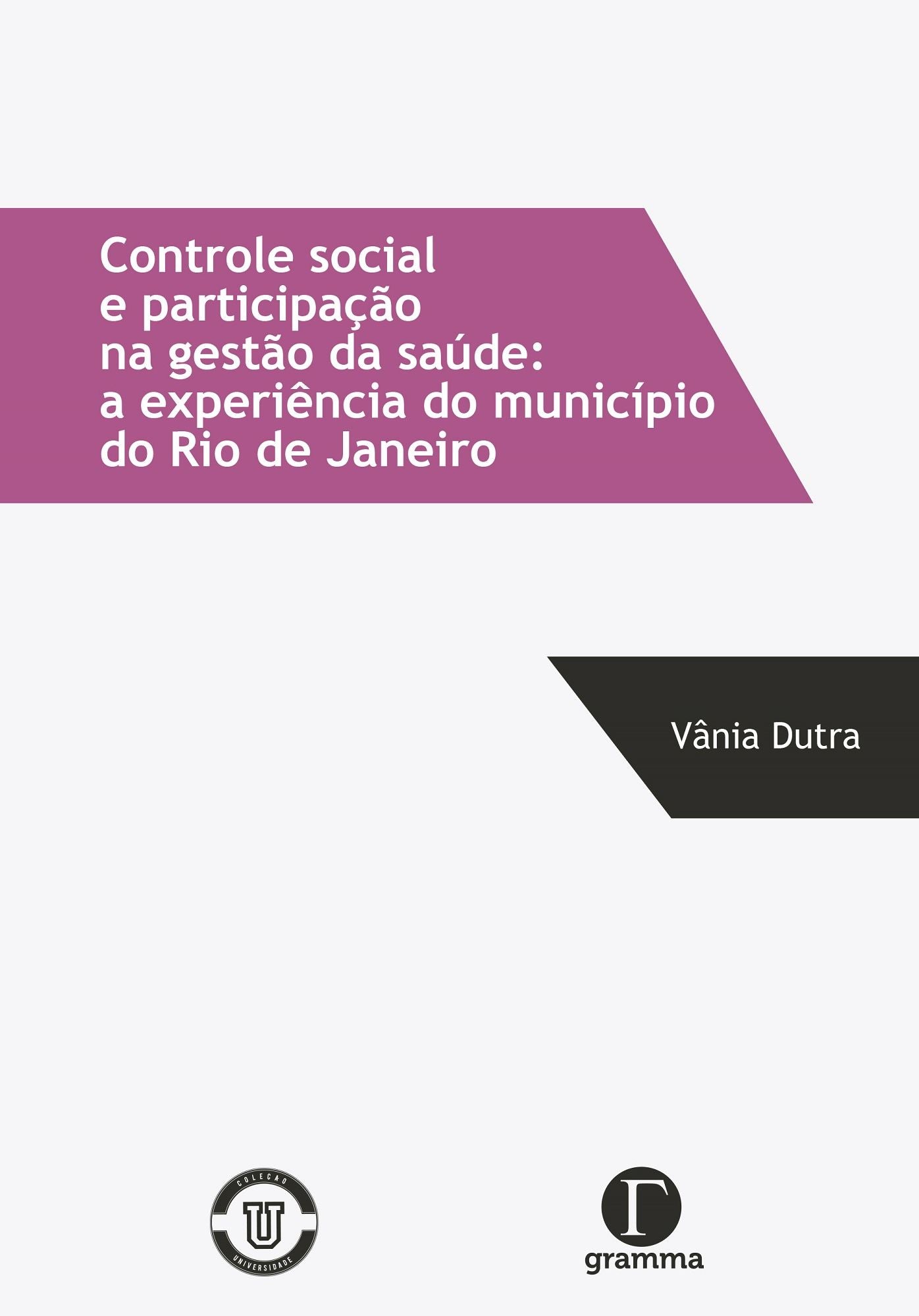 Controle social e participação na gestão da saúde : a experiência do município do Rio de Janeiro