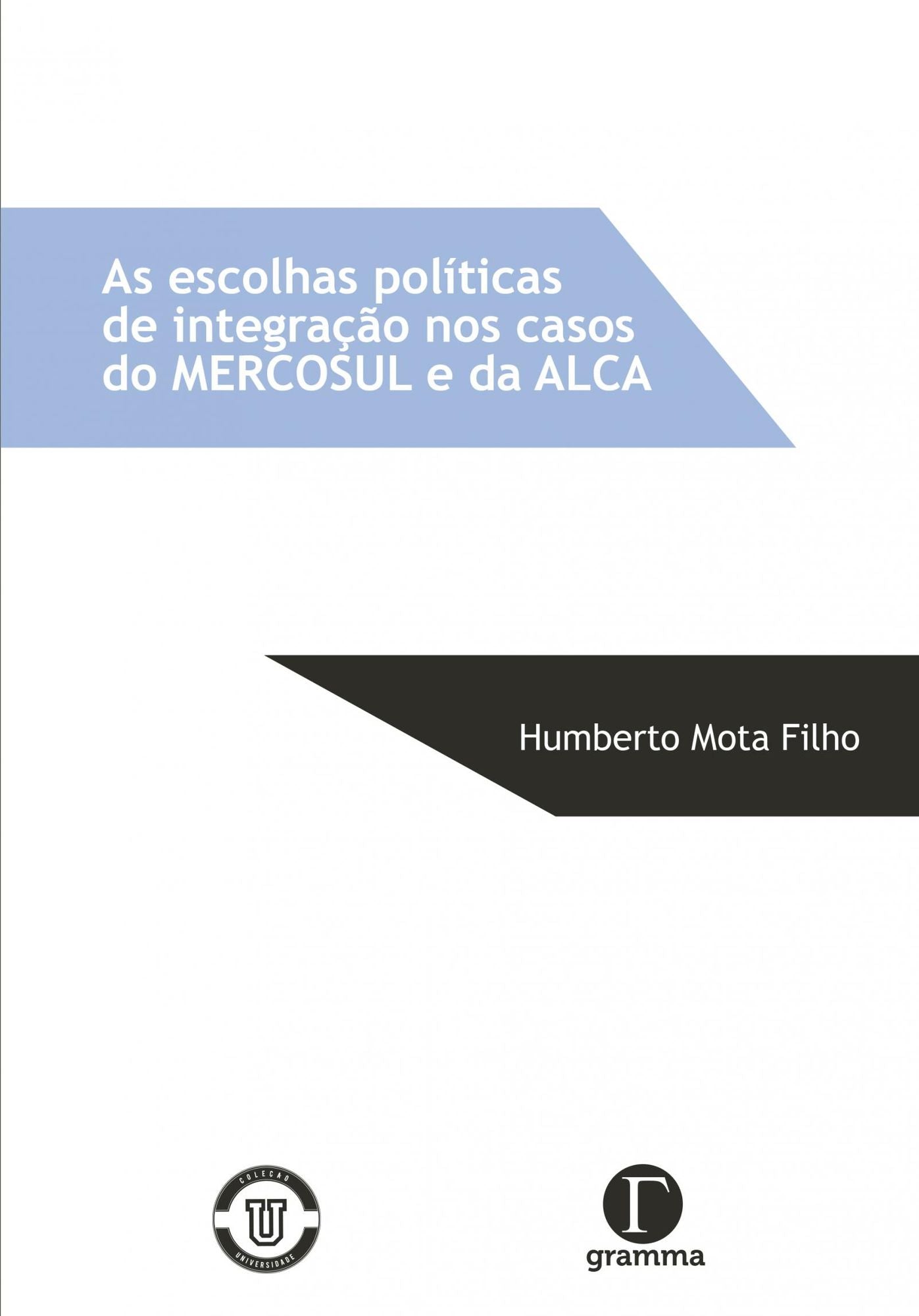 As escolhas políticas de integração nos casos do Mercosul e da ALCA