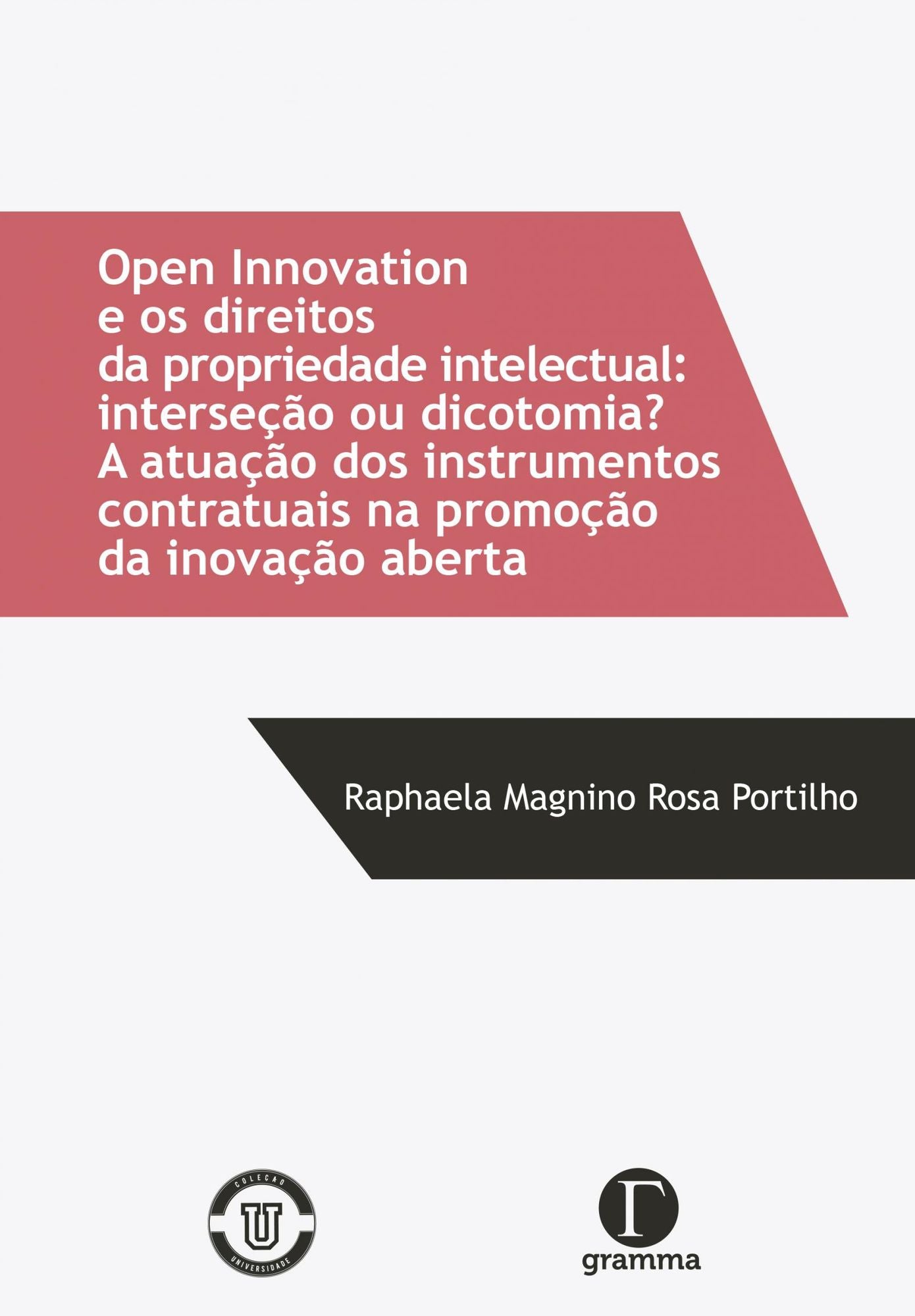 Open innovation e os direitos da propriedade intelectual : interseção ou dicotomia? a atuação dos instrumentos contratuais na promoção da inovação aberta