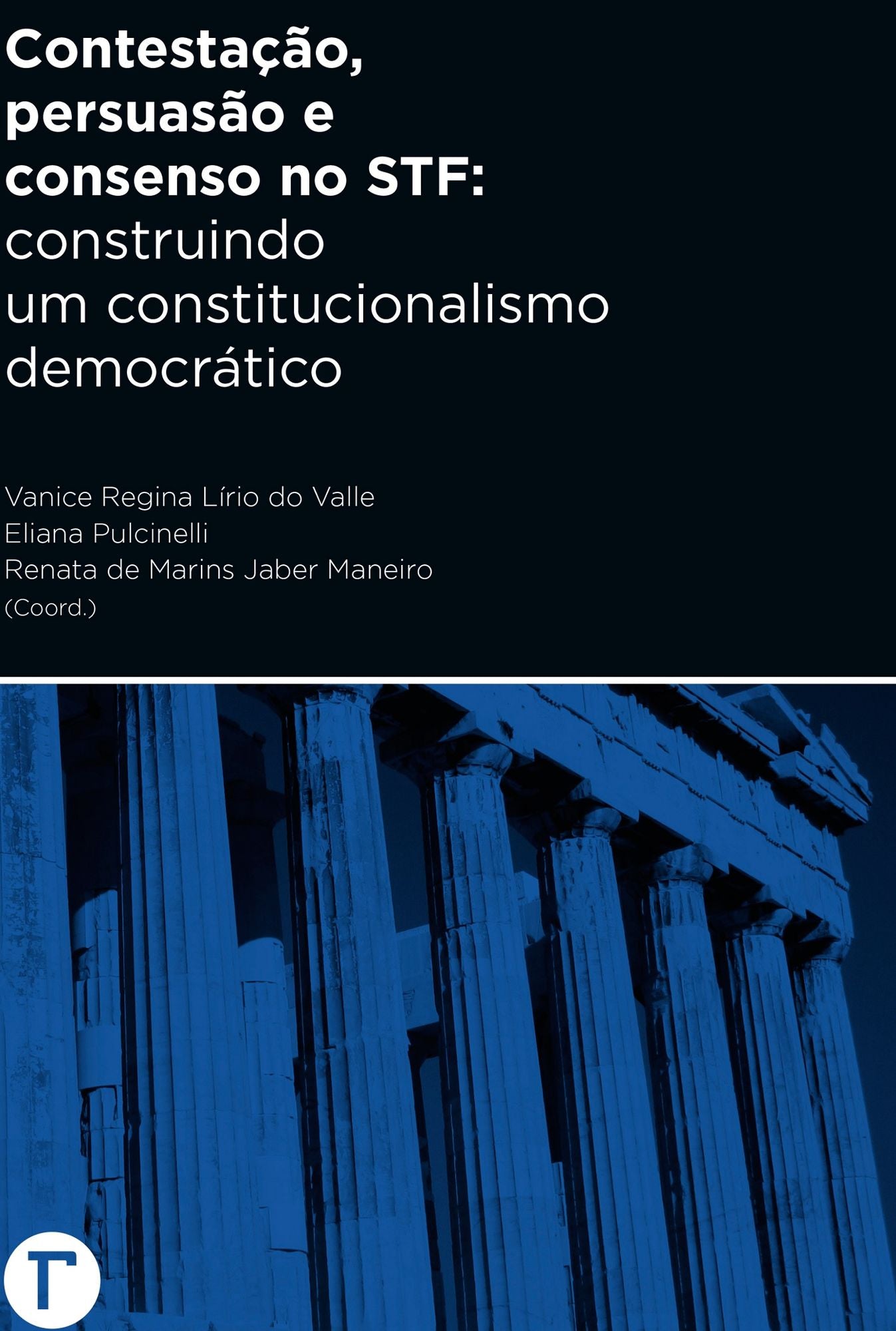 Contestação,persuasão e consenso no STF : Construindo um constitucionalismo democrático