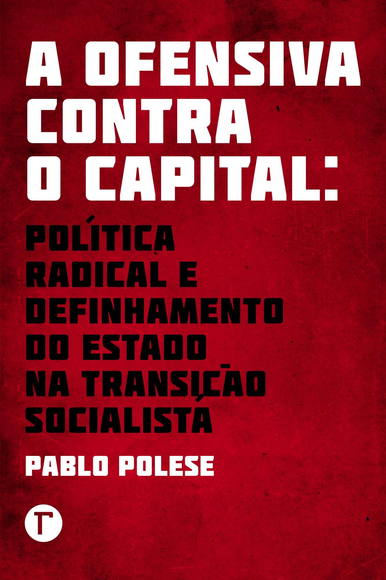 A ofensiva contra o capital : política radical e definhamento do Estado na transição socialista