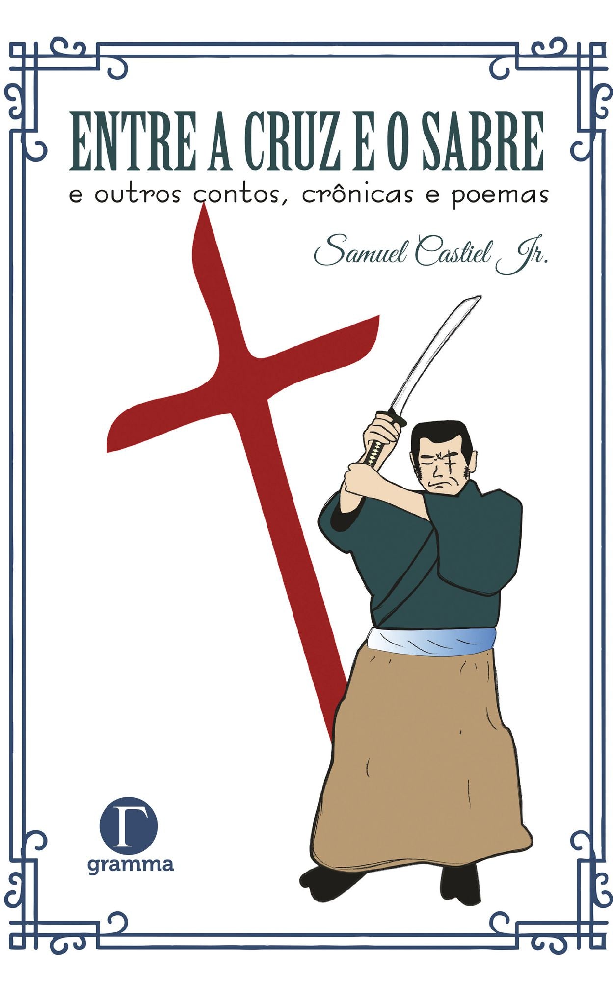 Entre a cruz e o sabre e outros contos, crônicas e poemas