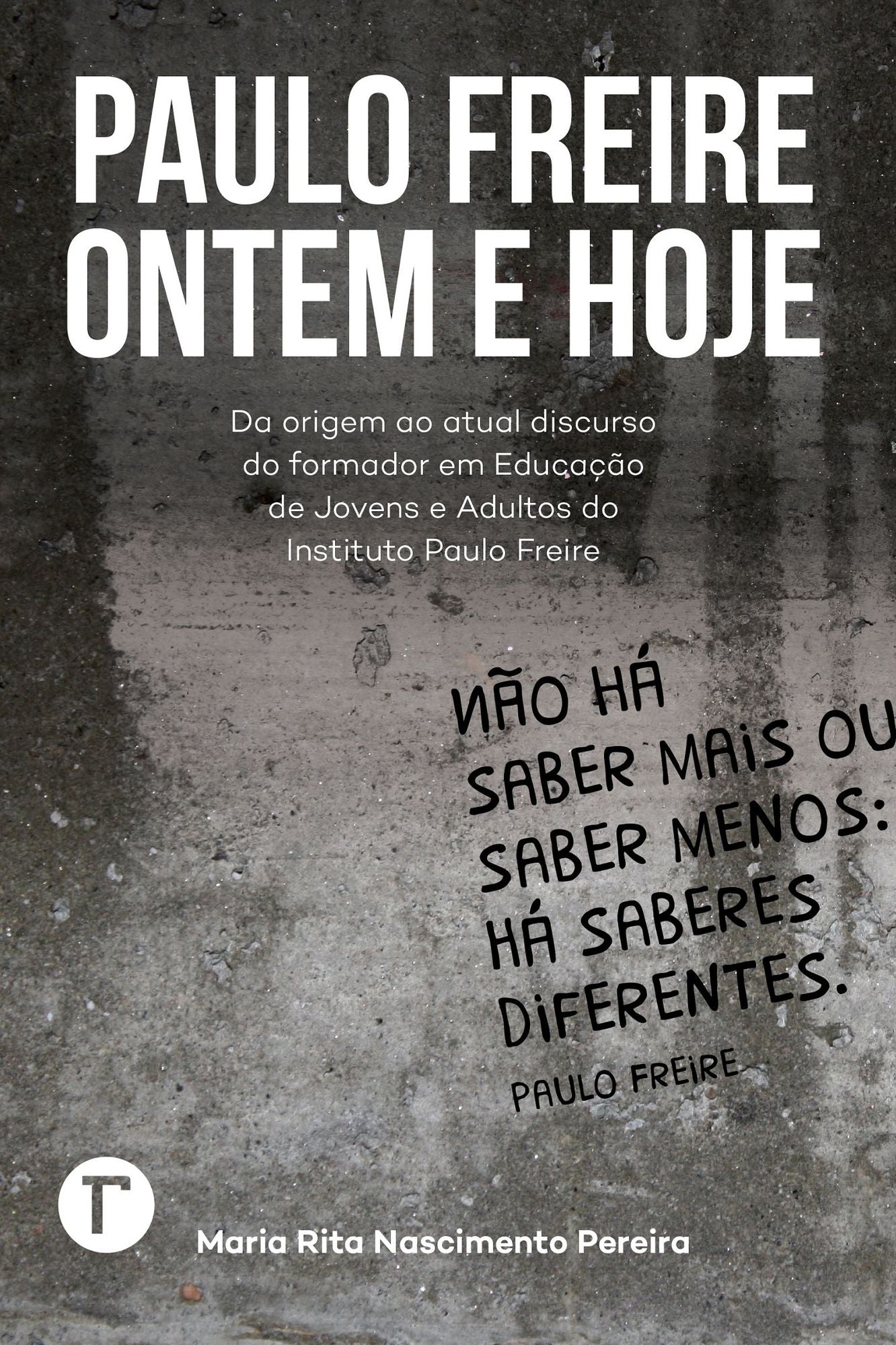Paulo Freire ontem e hoje: Da origem ao atual discurso do formador em educação de jovens e adultos do Instituto Paulo Freire