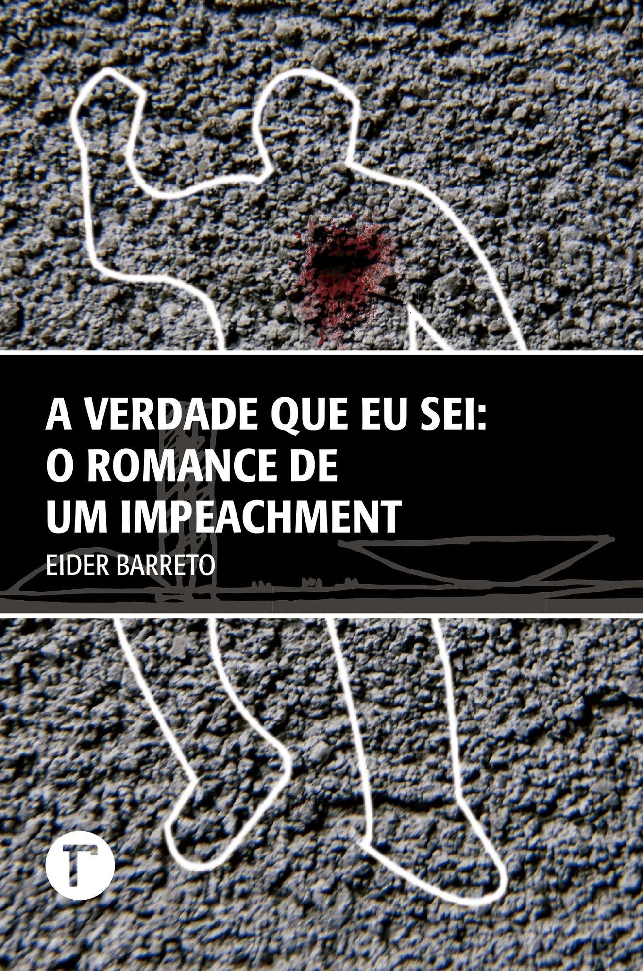 A verdade que eu sei: o romance de um impeachment