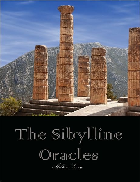 The Sibylline Oracles: Translated from the Greek Into English Blank Verse