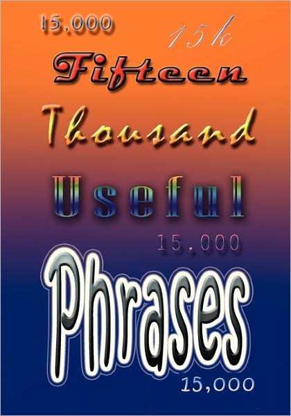 Fifteen Thousand Useful Phrases