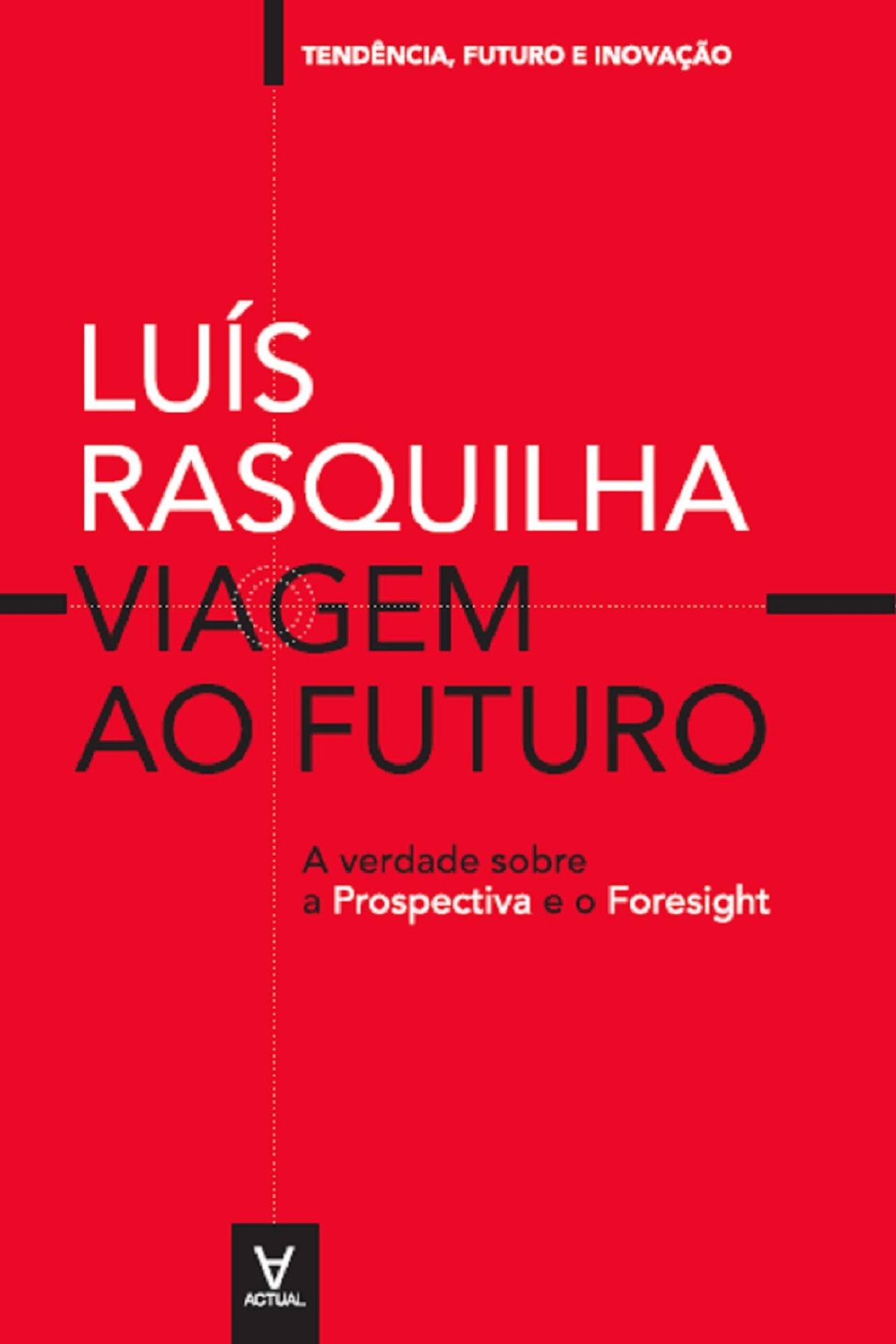 Viagem ao Futuro: A verdade sobre a prospectiva e o foresight