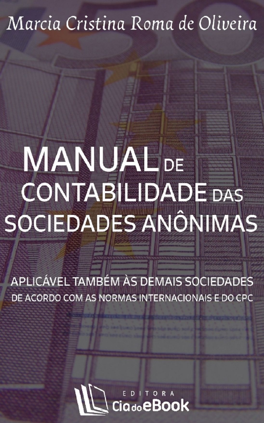 Manual de contabilidade das sociedades anônimas : Aplicável também às demais sociedades de acordo com as normas internacionais e do CPC