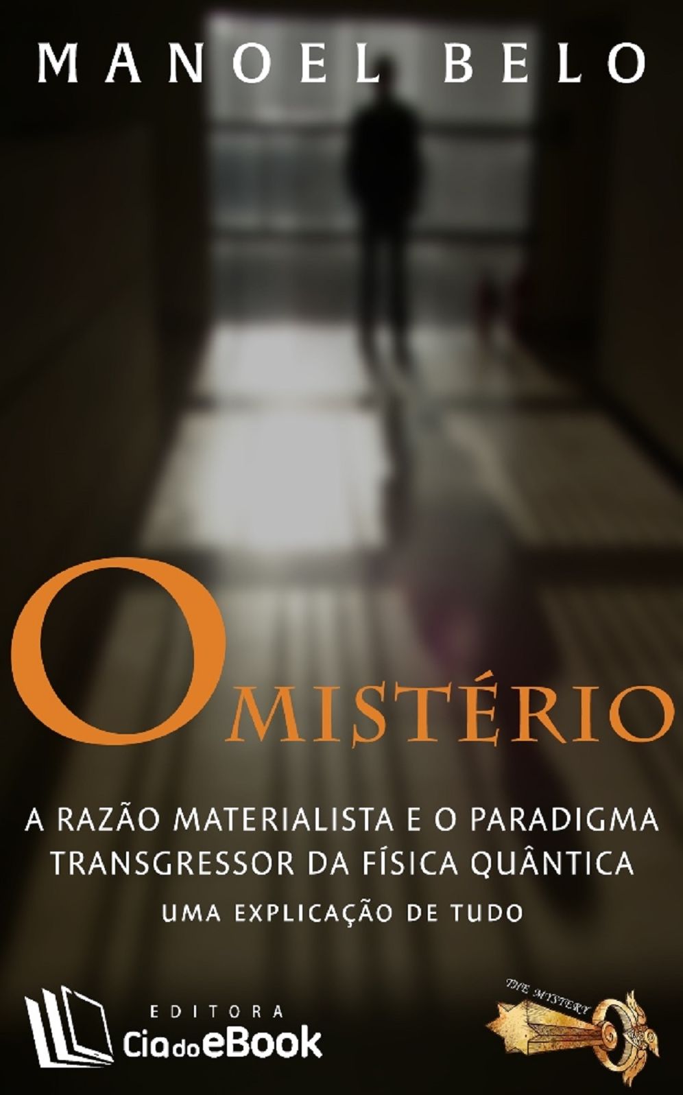 O mistério : A Razão Materialista e o Paradigma Transgressor da Física Quântica