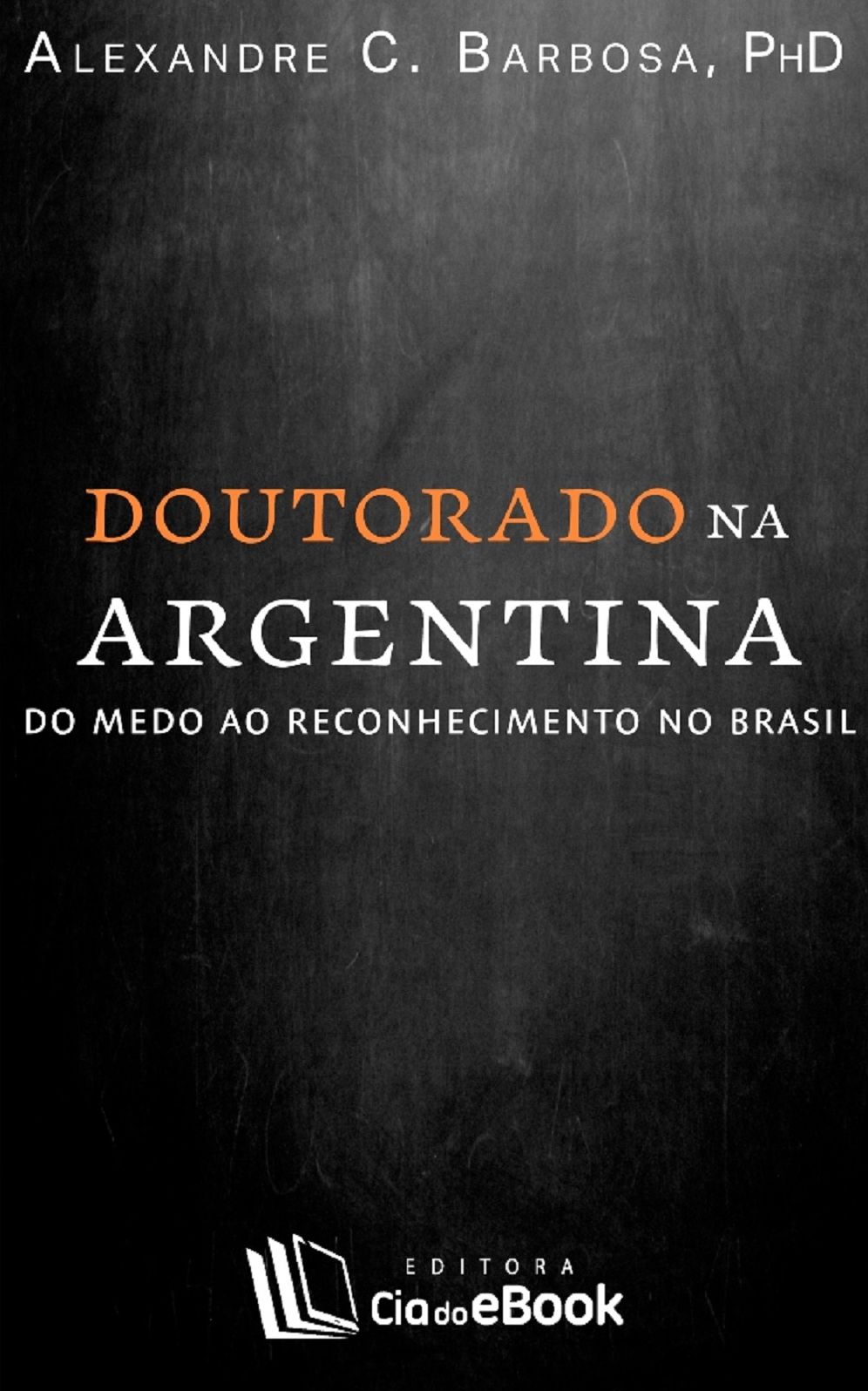 Doutorado na Argentina : Do medo ao reconhecimento no Brasil