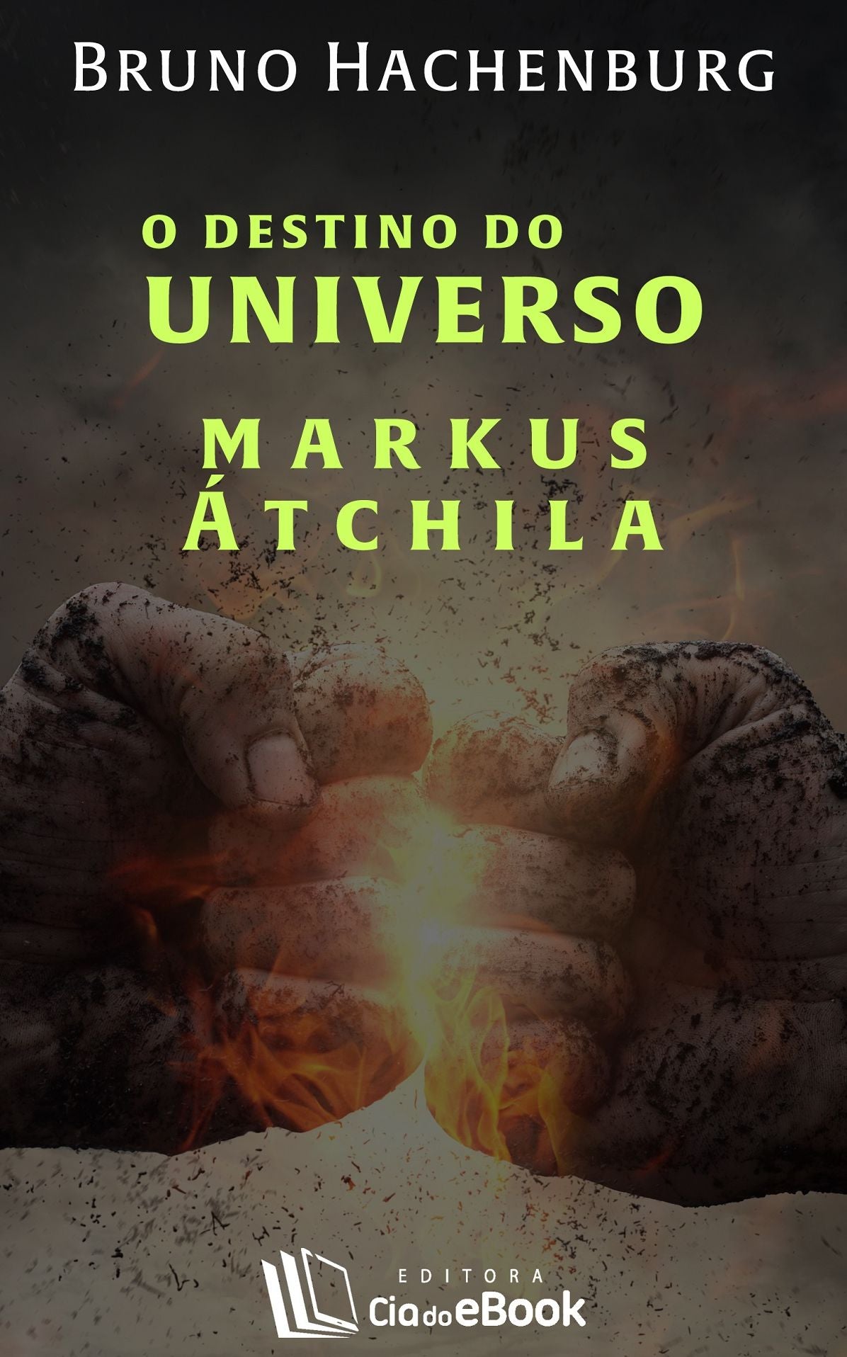 O destino do universo : Markus Átchila