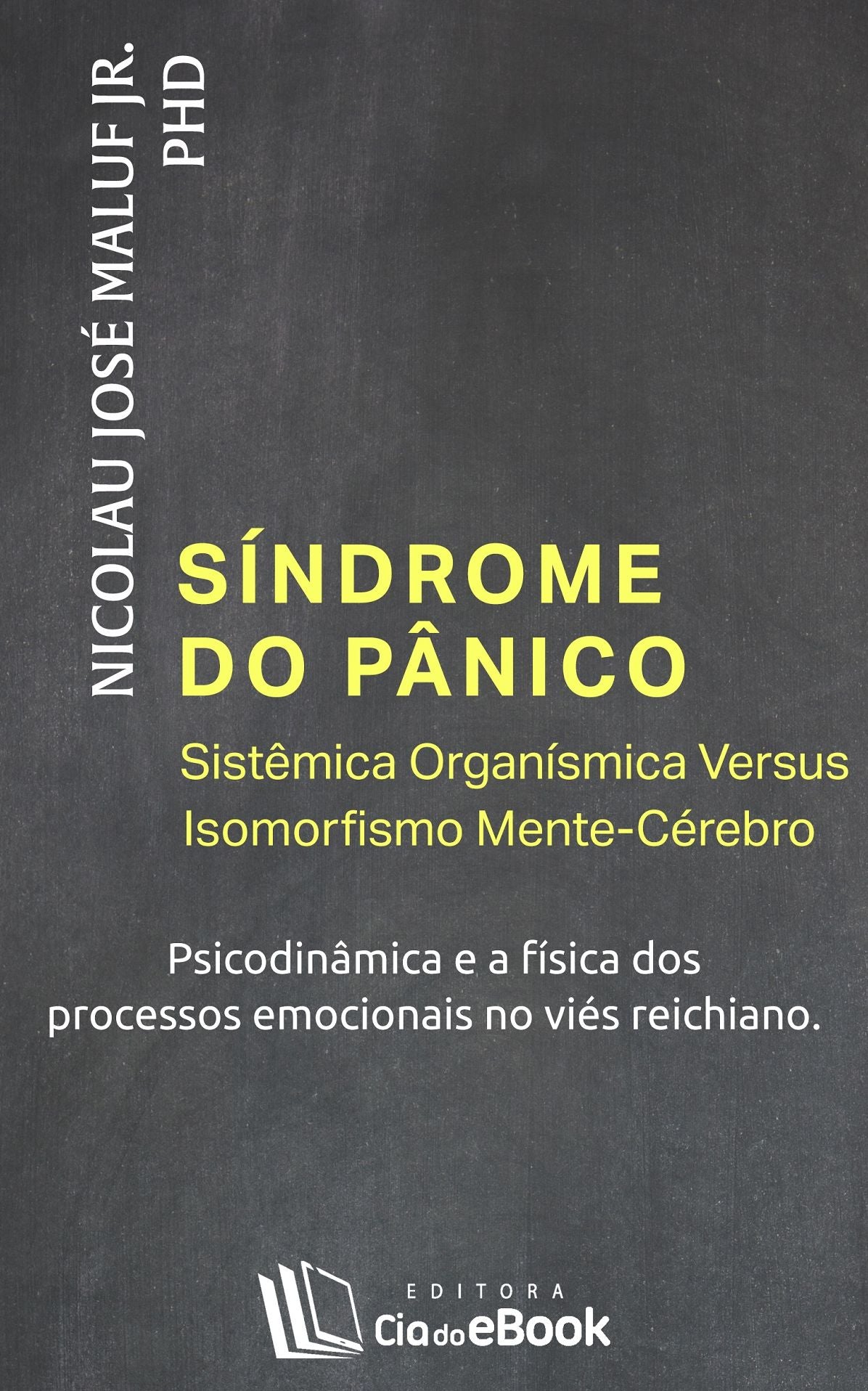 Síndrome do pânico - Sistêmica Organísmica Versus Isomorfismo Mente-Cérebro : Psicodinâmica e a física dos processos emocionais no viés Reichiano