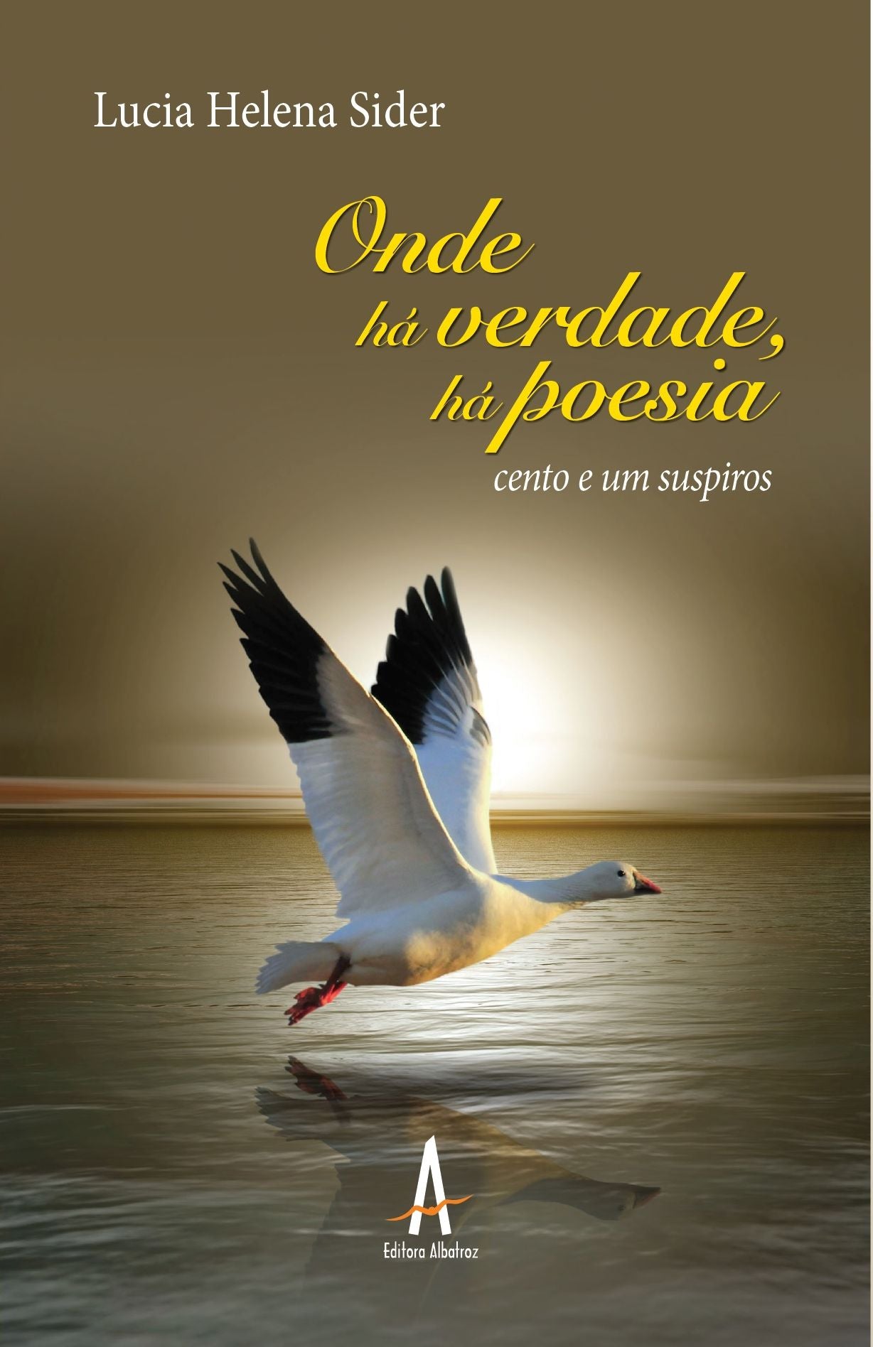 Onde há verdade, há poesia : Cento e um suspiros