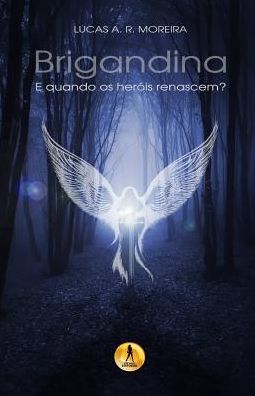 Brigandina: E quando os heróis renascem?