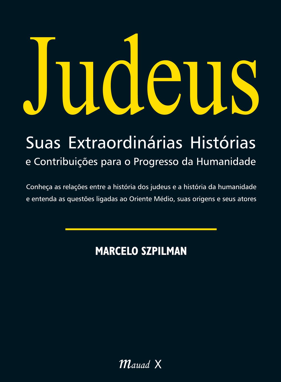 Judeus Suas Extraordinárias Histórias e Contribuições para o Progresso da Humanidade