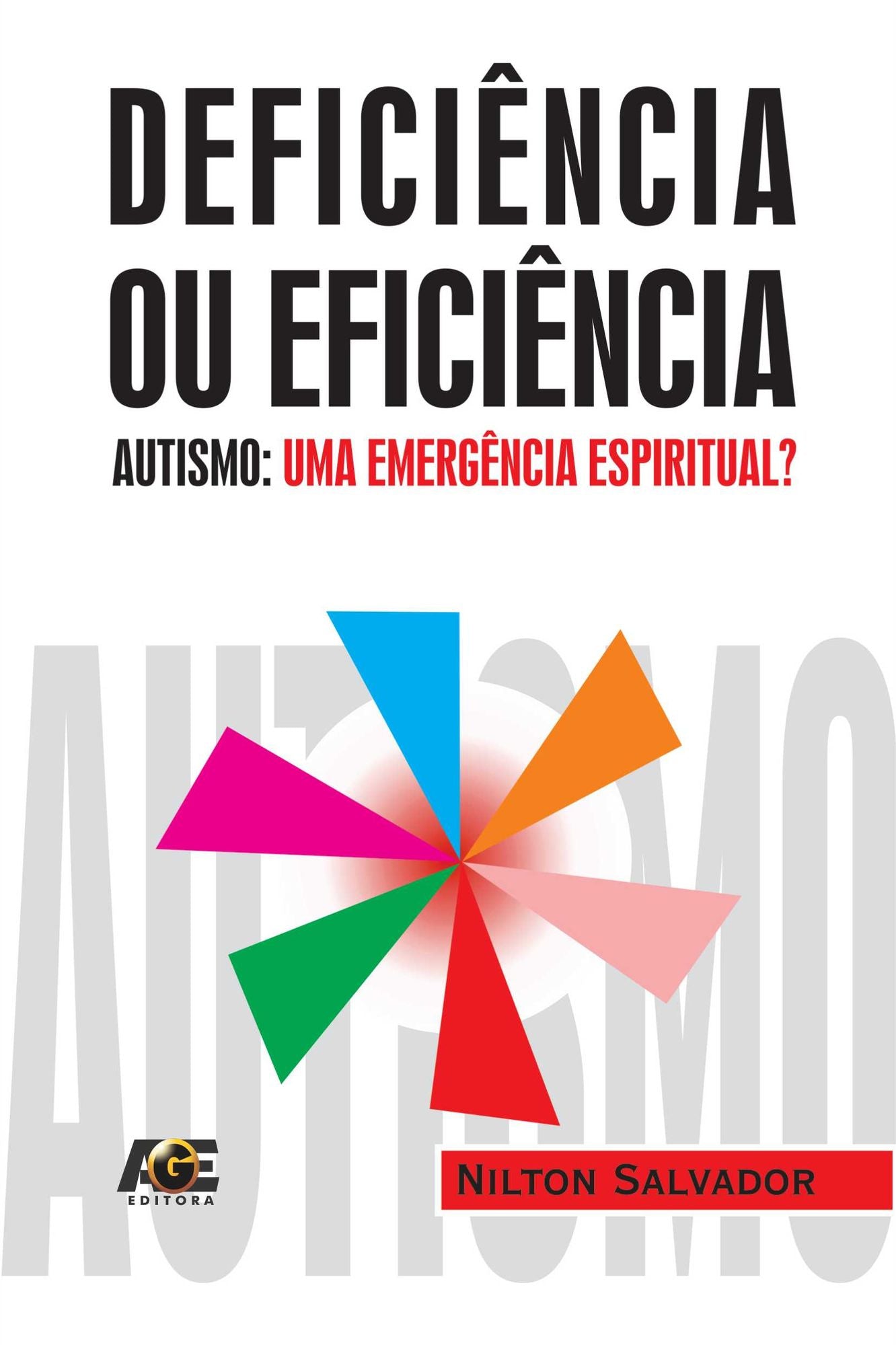 Deficiência ou eficiência: : autismo... uma emergência espiritual?
