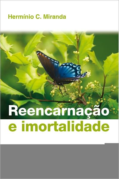 Reencarnação e Imortalidade